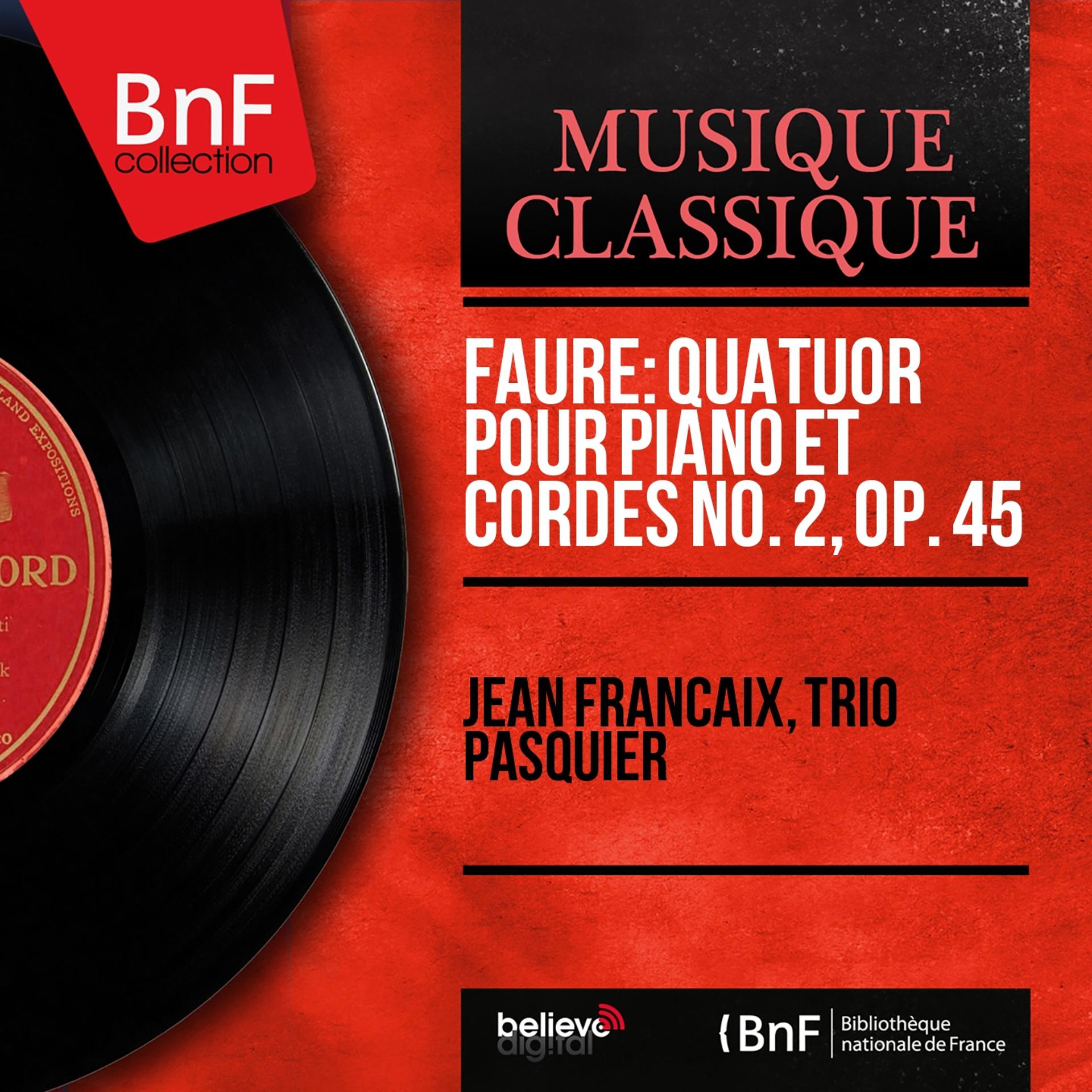 Постер альбома Fauré: Quatuor pour piano et cordes No. 2, Op. 45 (Mono Version)