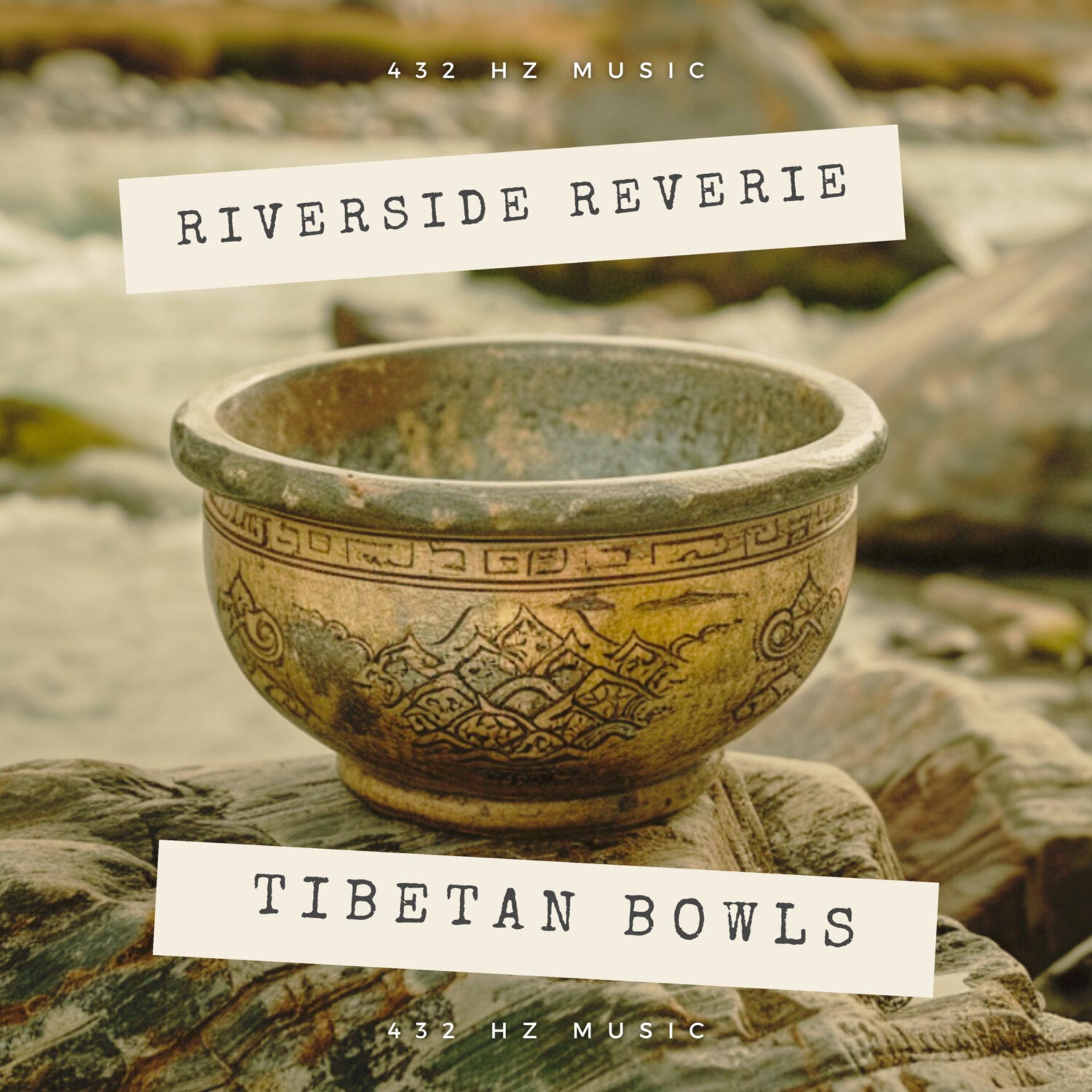 Постер альбома Riverside Reverie: Tibetan Bowls at Healing 432 Hz