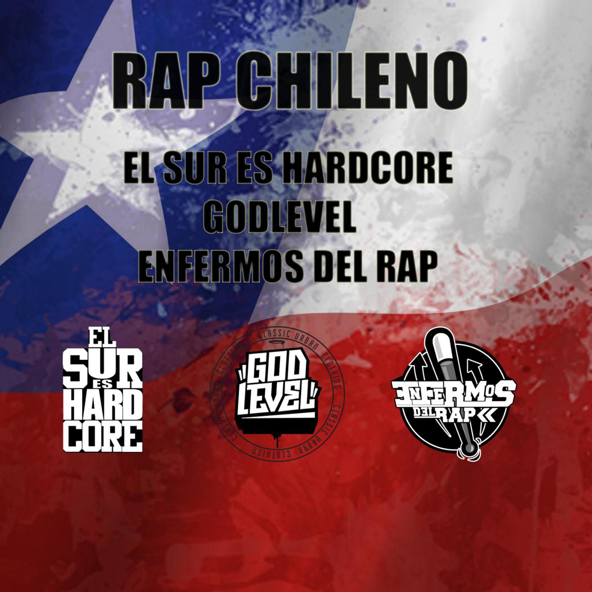 Постер альбома Rap Chileno El Sur Es Hardcore Godlevel Enfermos Del Rap