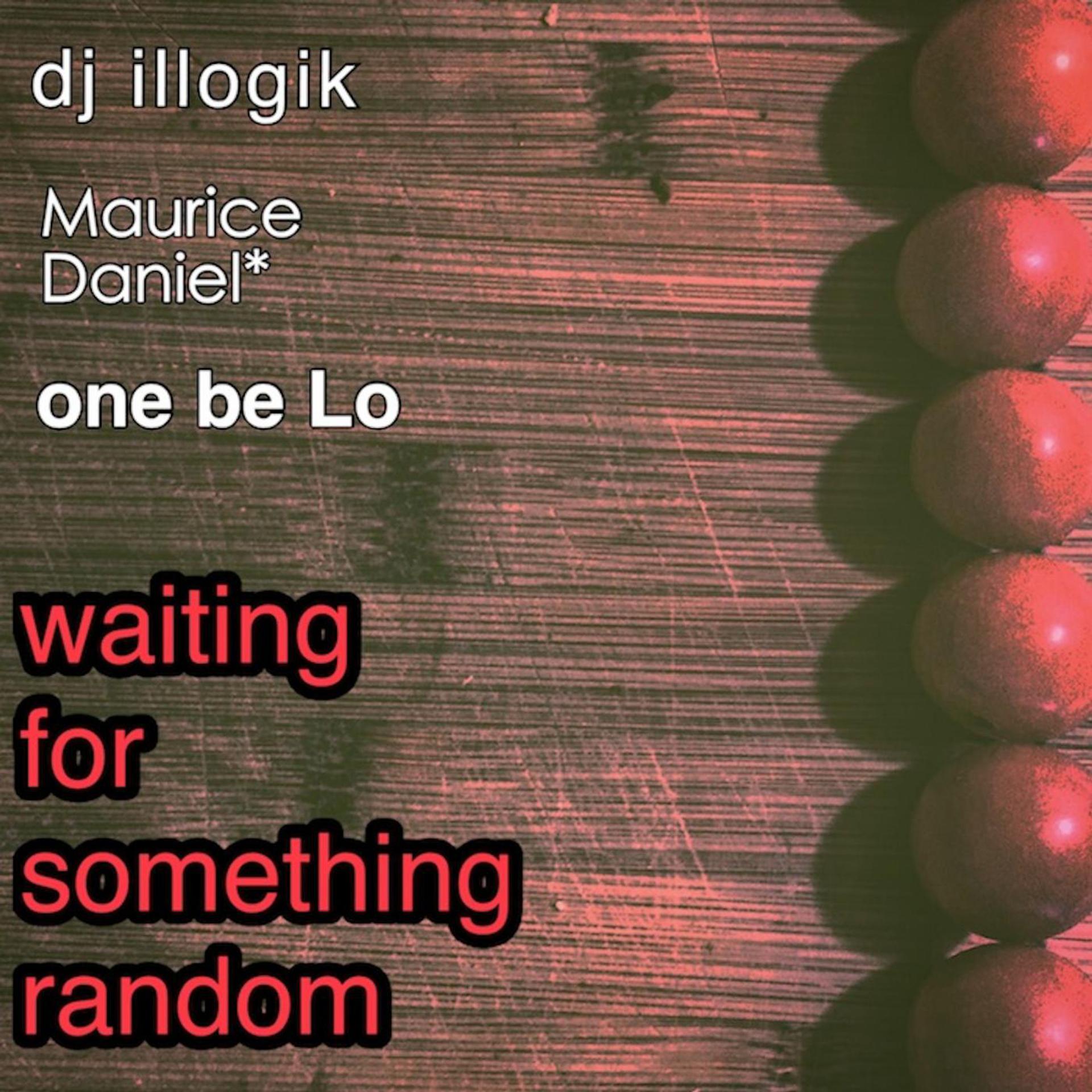 Постер альбома Waiting for Something Random (feat. Maurice Daniel & One Be Lo)
