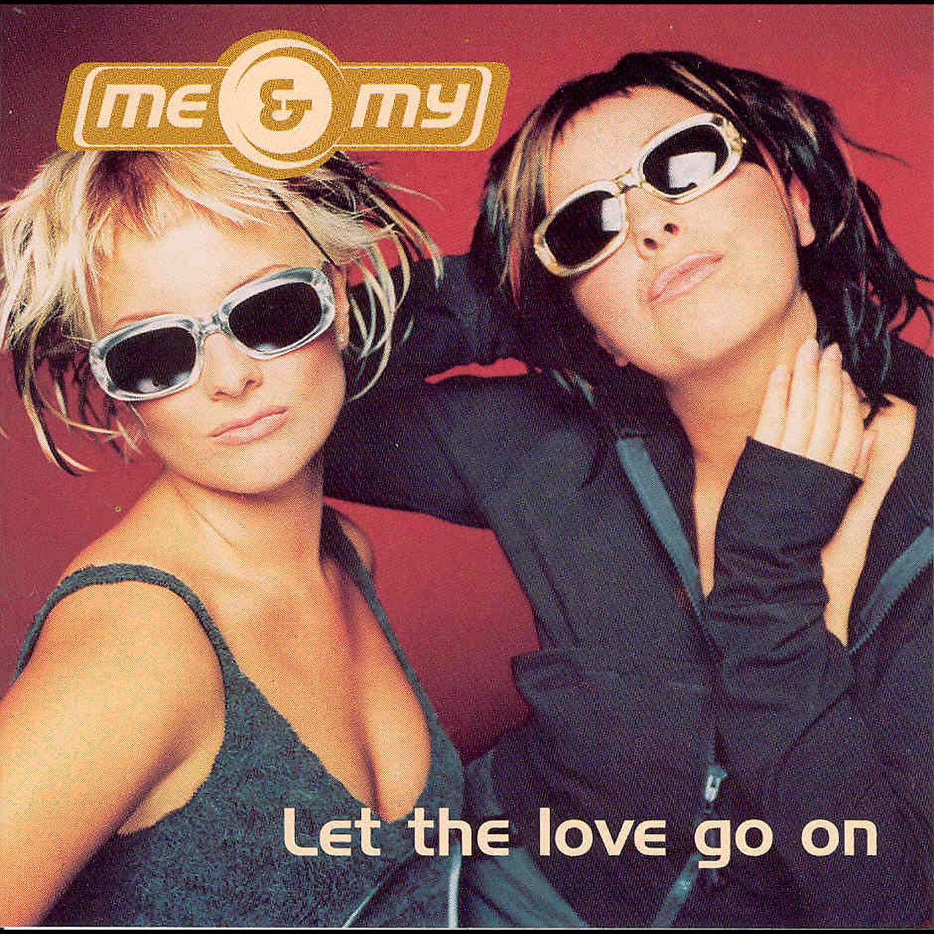 Love go on песня. Me my группа. Me my Let the Love go on. Me & my обложки альбомов. 1995 - Me & my.