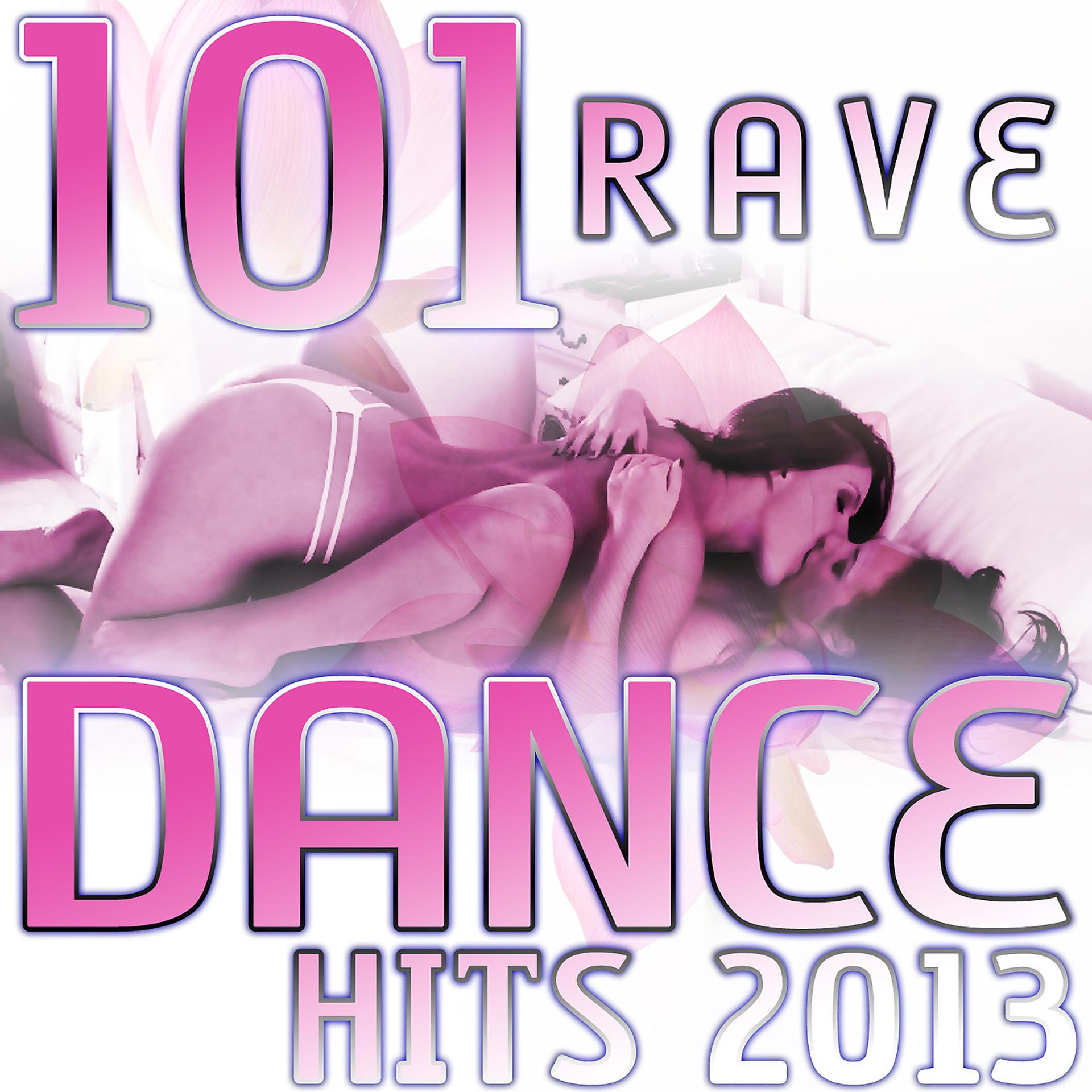 Постер альбома 101 Rave Dance Hits 2013 - Best of Top Electronic Dance, Hardcore Techno, Acid Tech House, Rave Music Anthems, Progressive Goa