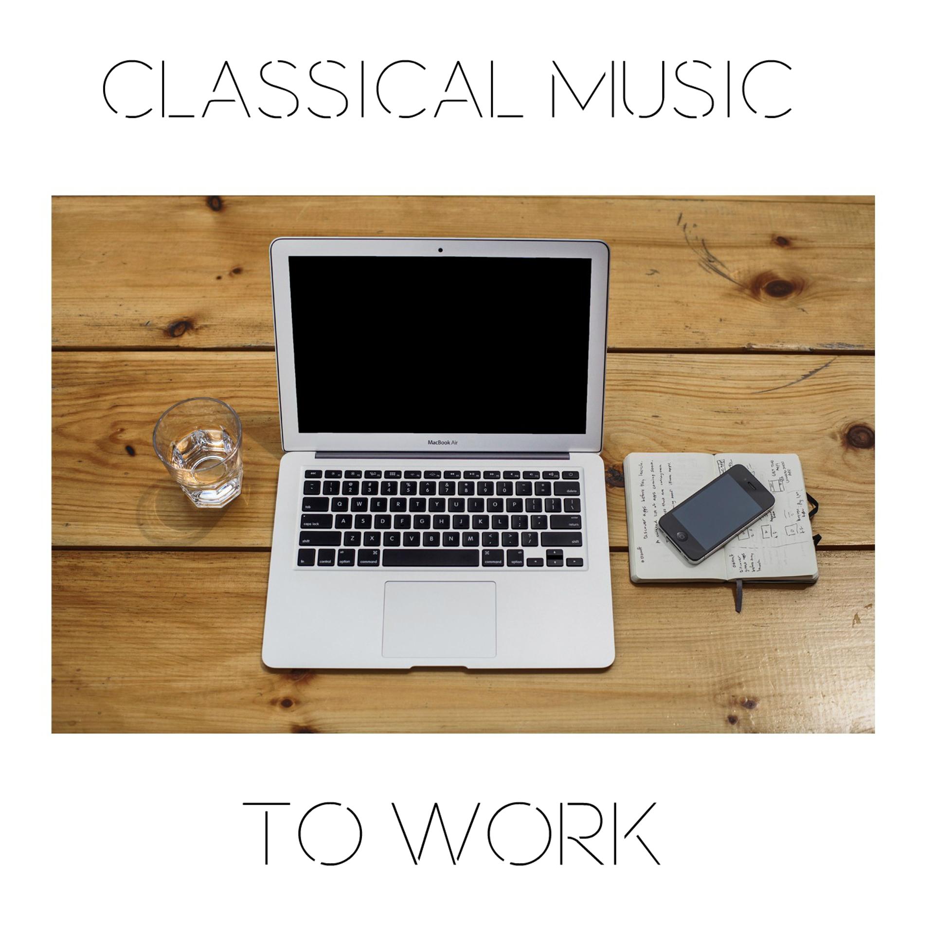 Постер альбома Classical Music to Work