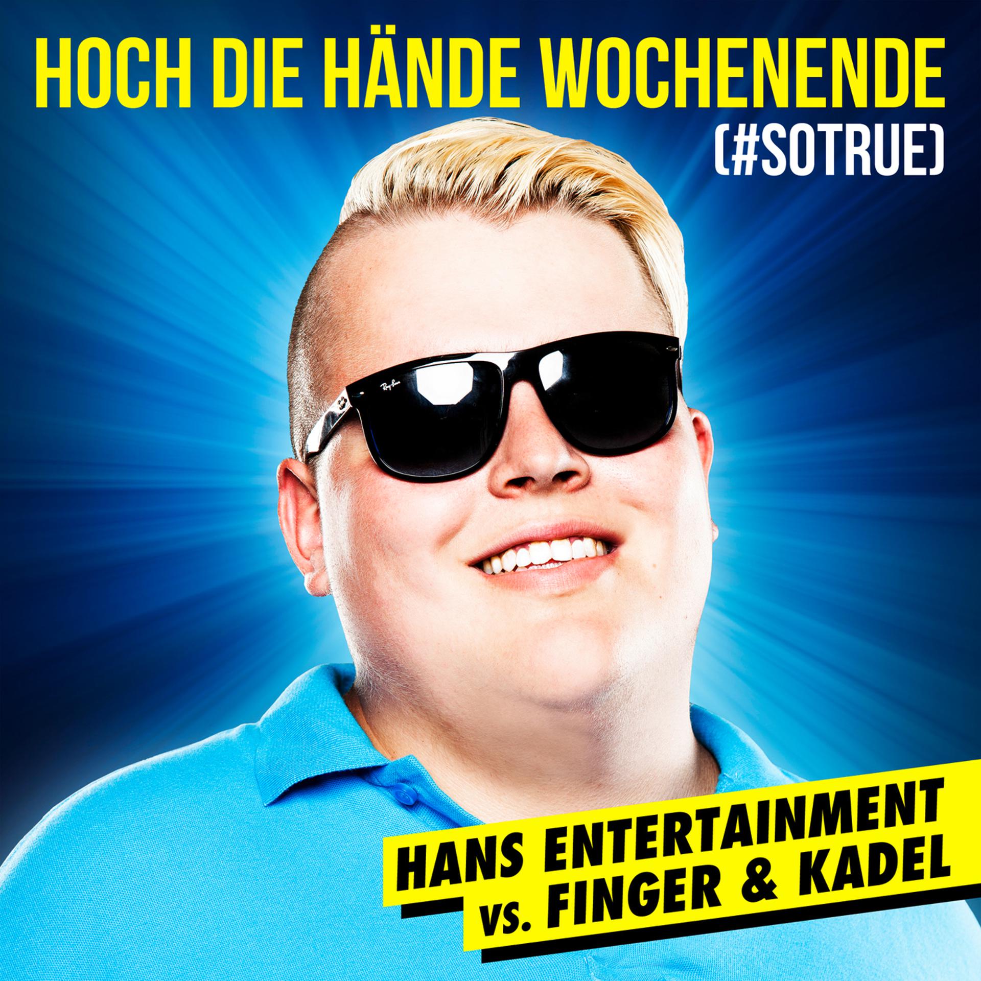 Постер альбома Hoch die Hände - Wochenende (#sotrue) [Hans Entertainment Vs. Finger & Kadel]