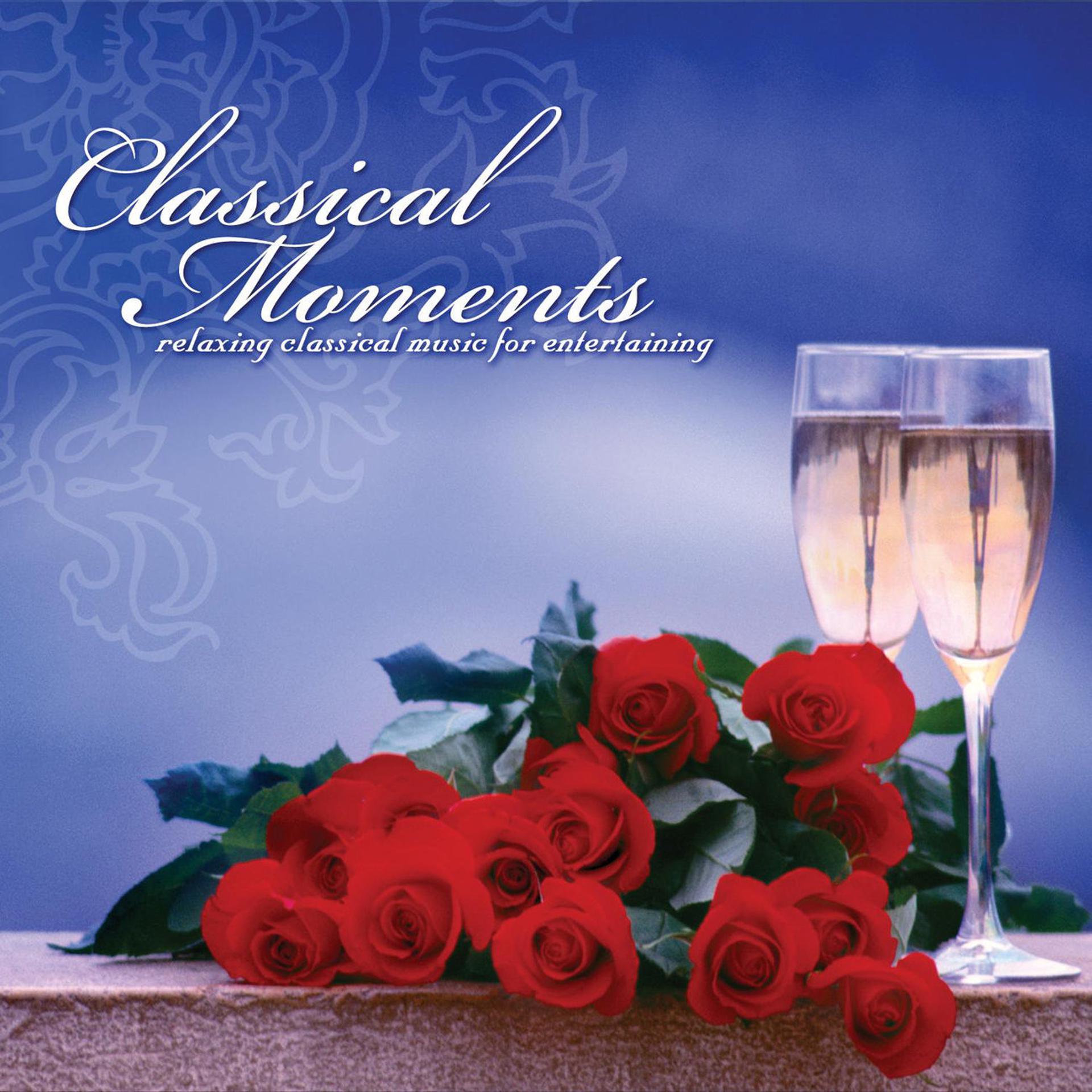 Постер альбома Classical Moments: Relaxing Classical Music For Entertaining