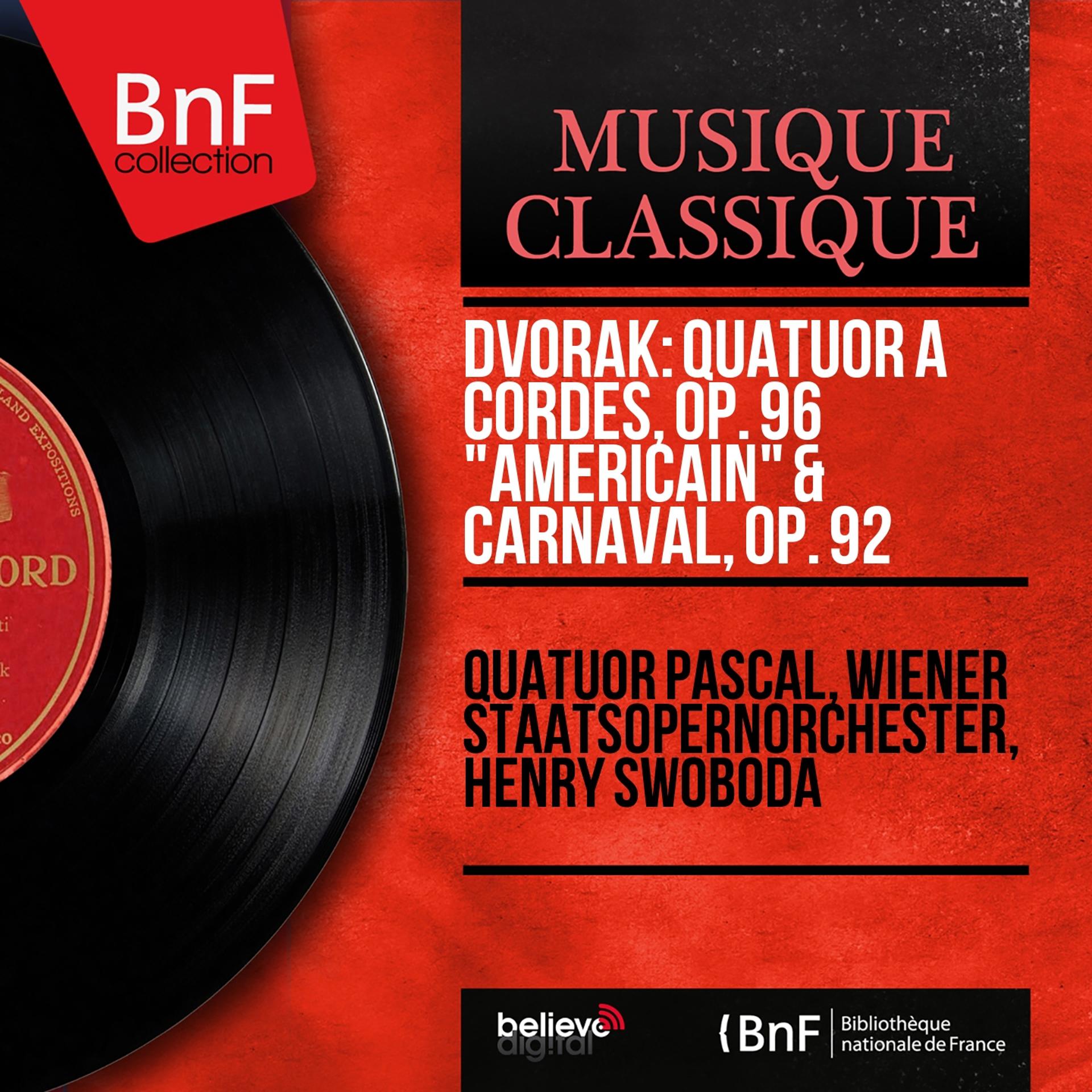 Постер альбома Dvořák: Quatuor à cordes, Op. 96 "Américain" & Carnaval, Op. 92 (Mono Version)