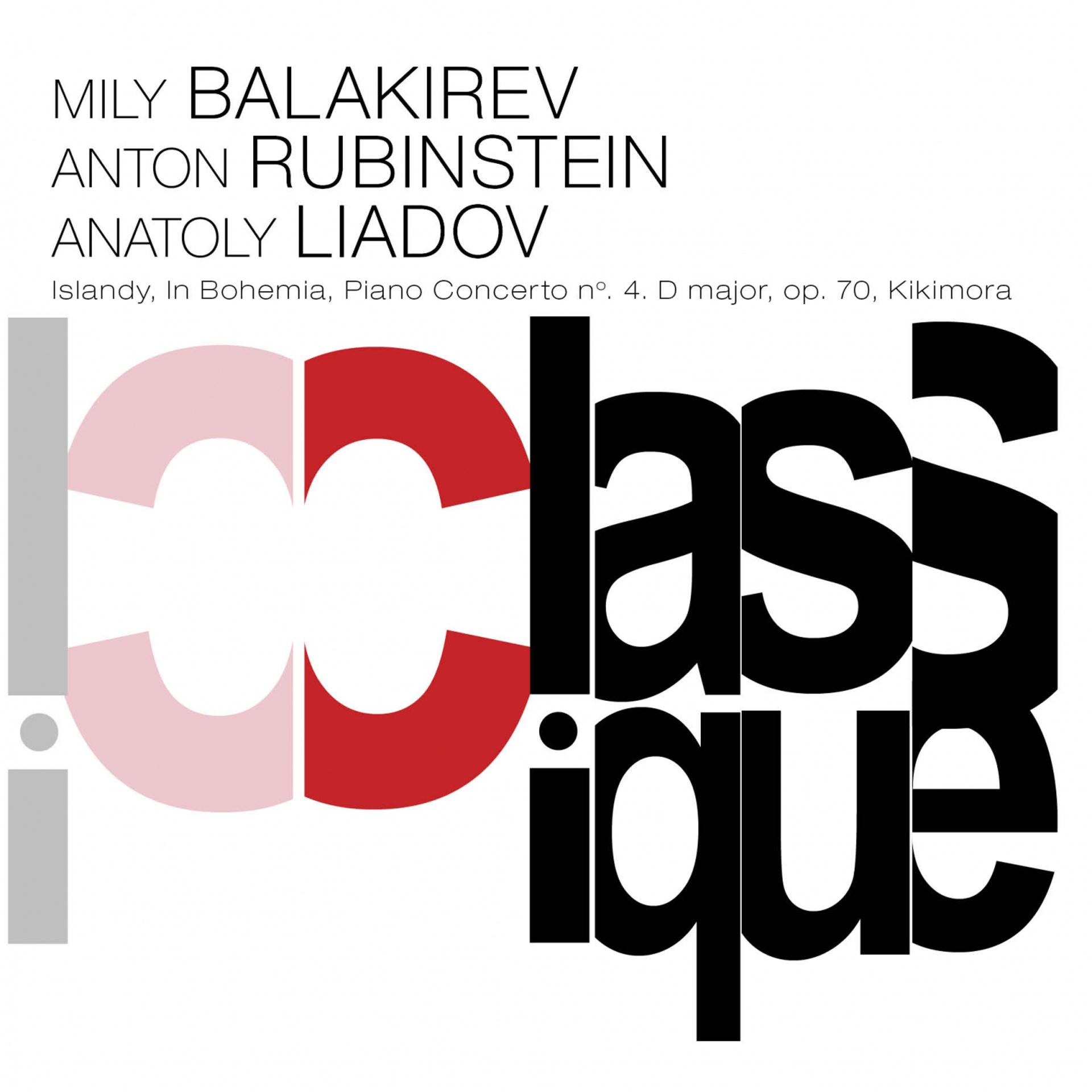 Постер альбома Balakirev: Islamey, Op. 18, Overture on Czech Themes "In Bohemia" - Rubinstein: Piano Concerto No. 4, Op. 70 - Liadov: Kikimora, Op. 63