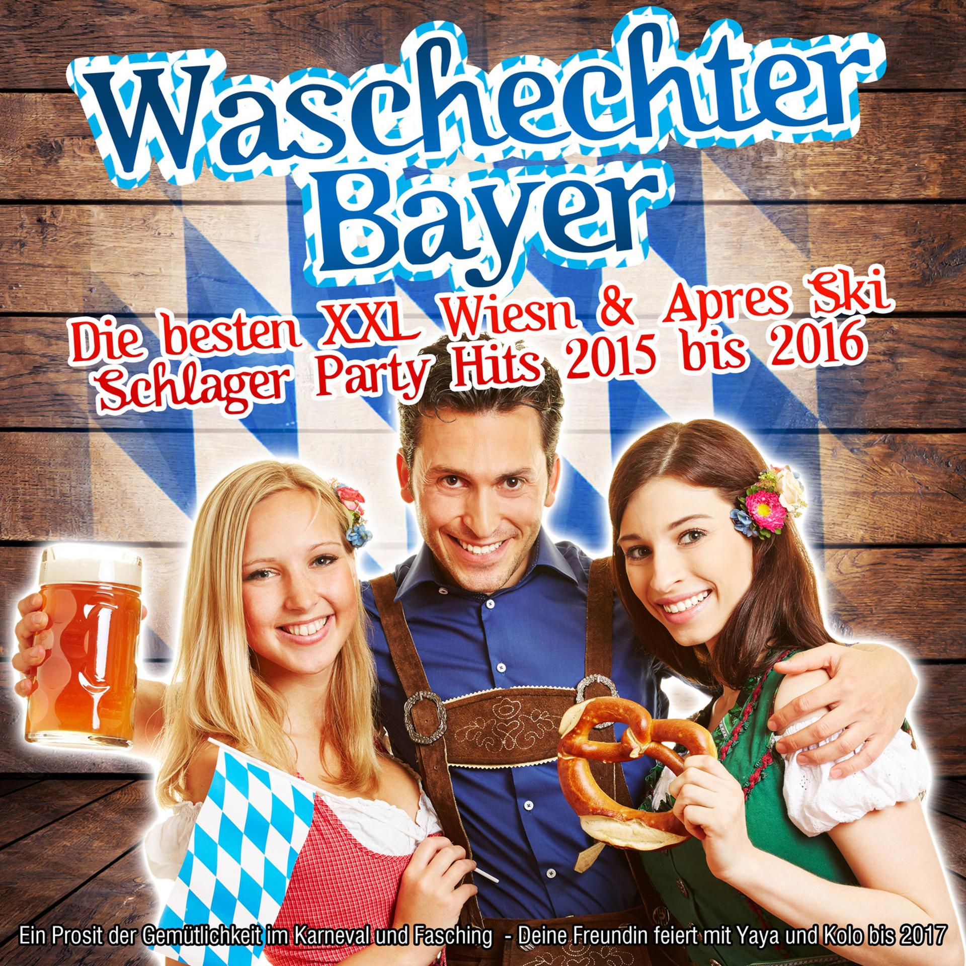 Постер альбома Waschechter Bayer - Die besten XXL Wiesn & Apres Ski Schlager Party Hits 2015 bis 2016