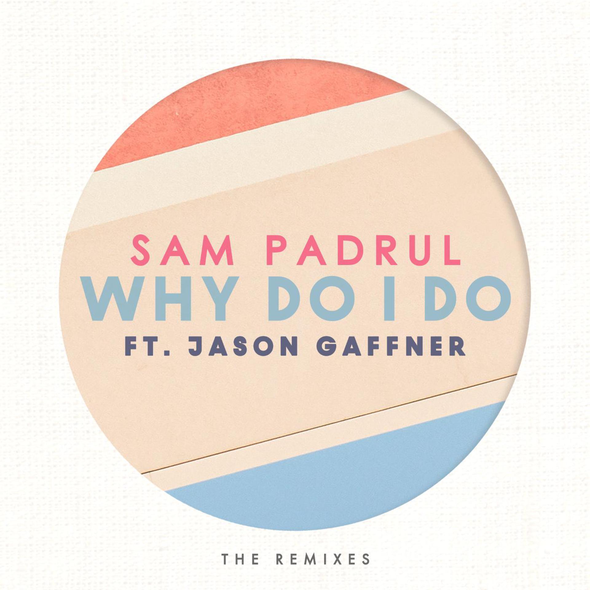Постер альбома Why Do I Do (The Remixes)
