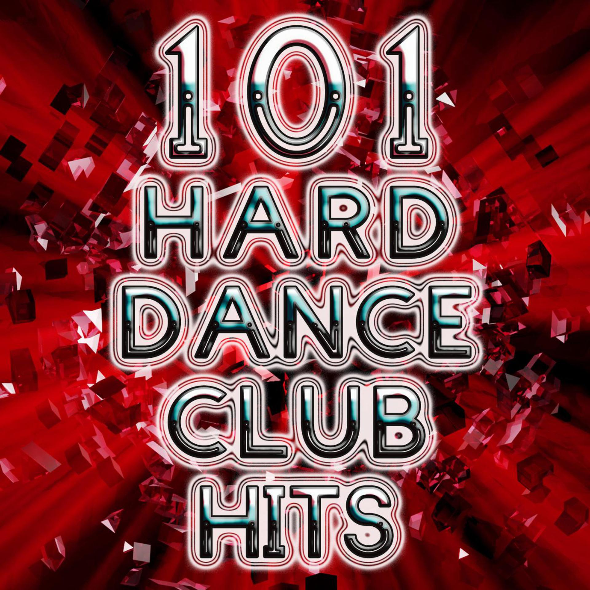 Постер альбома 101 Hard Dance Club Hits - Best of Rave, Hard Style, Nrg, Hard House, Acid Techno, Edm, Psytrance, Goa, Progressive Anthems