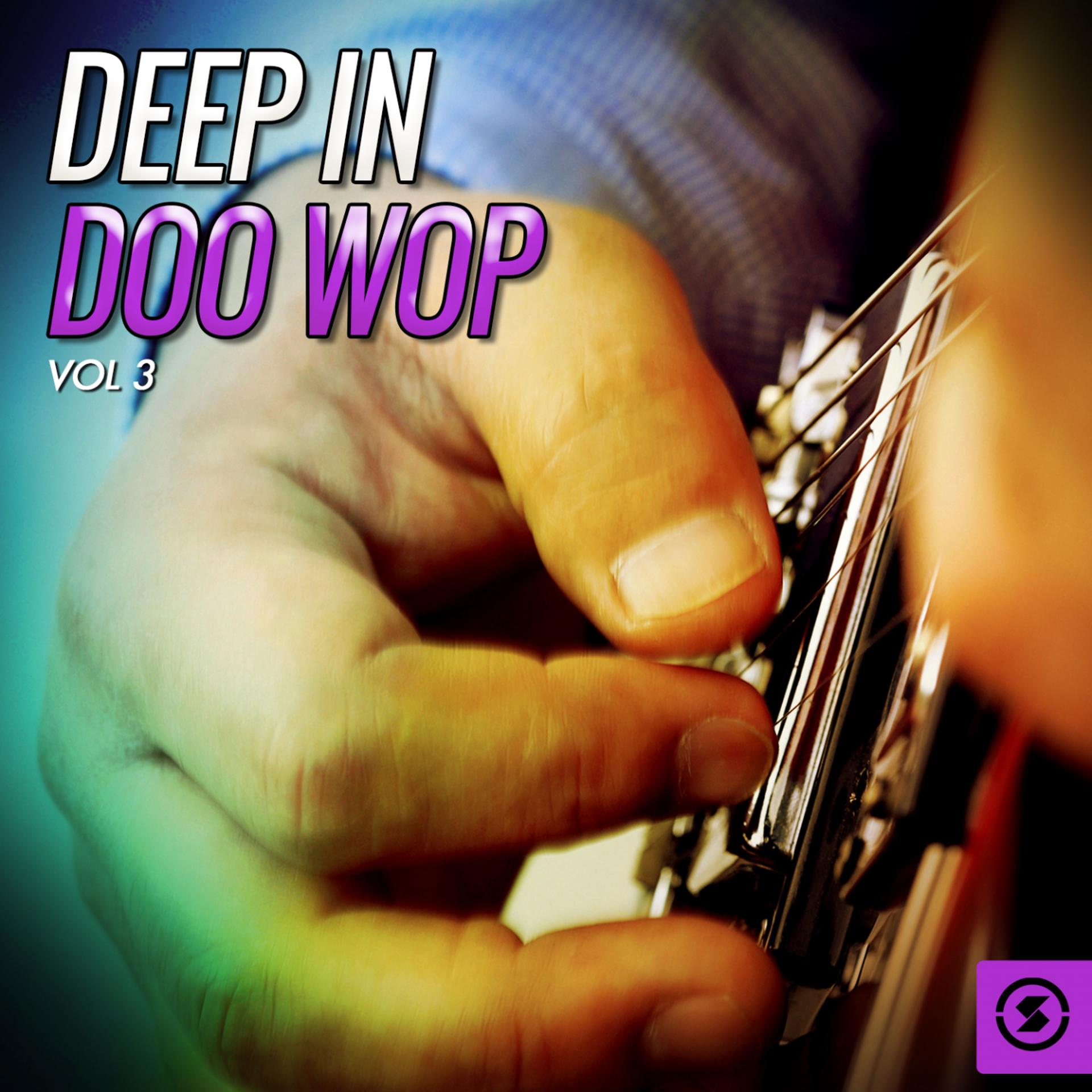 Постер альбома Deep in Doo Wop, Vol. 3