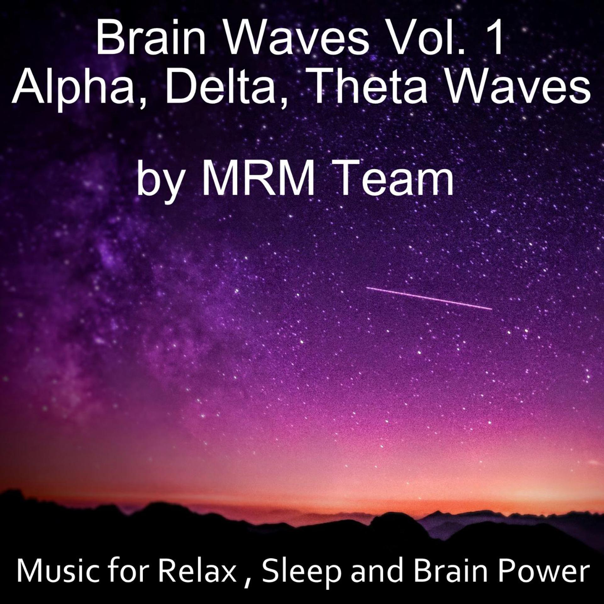 Постер альбома Brain Waves, Vol. 1 - Alpha, Delta, Theta Waves Music for Relax, Sleep and Brain Power