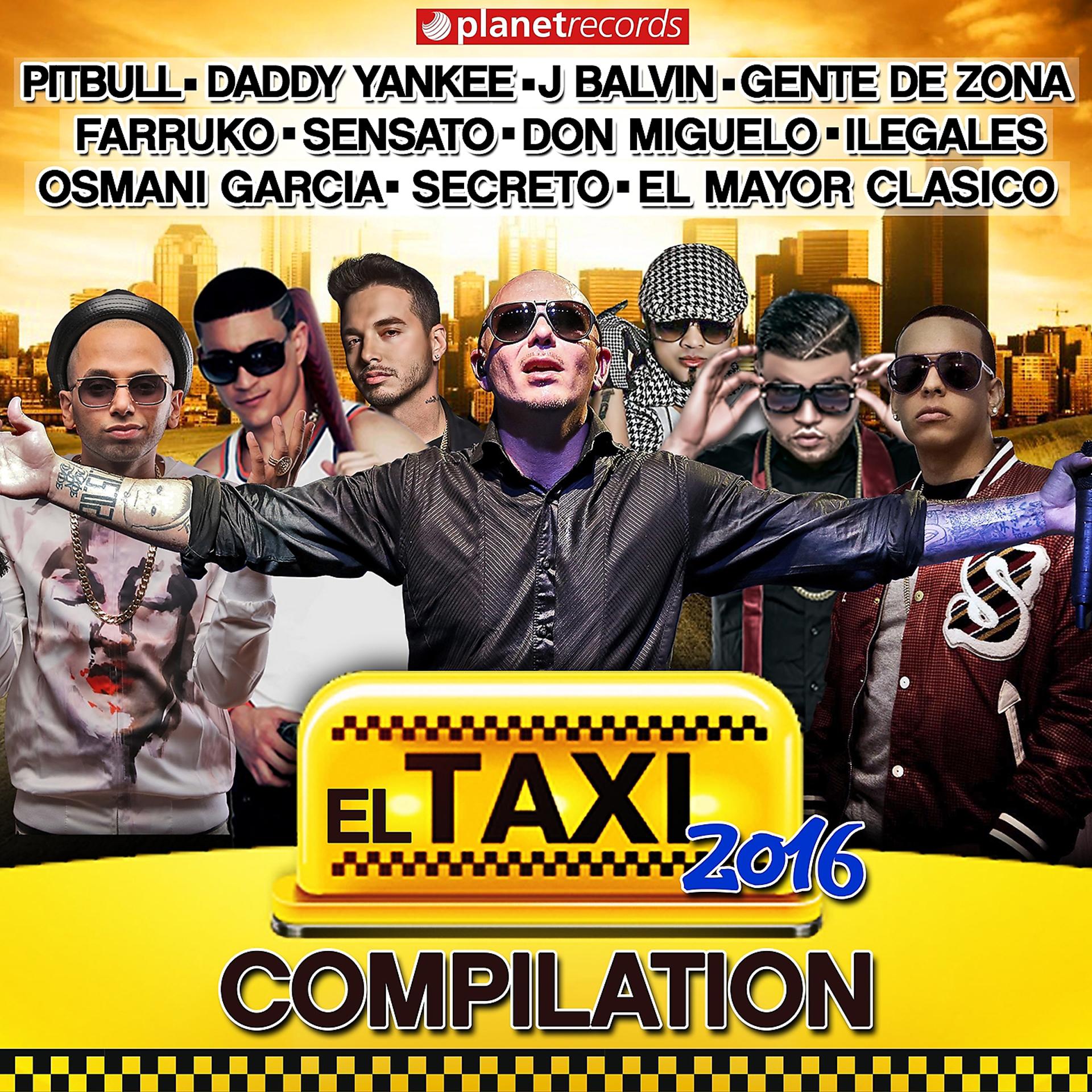 Постер альбома El Taxi 2016 - Compilation (Reggaeton Dembow Urbano Latin Hits)