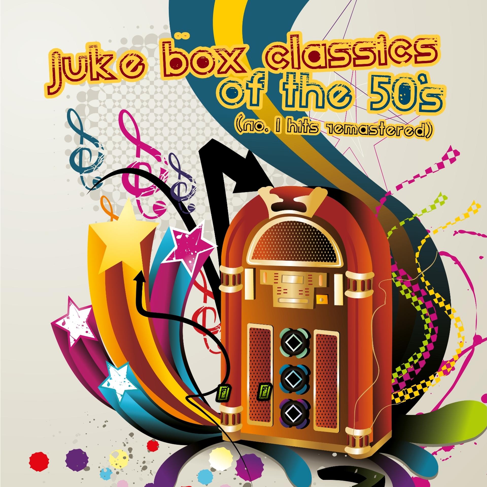 Постер альбома Juke Box Classics of the 50's (No. 1 Hits Remastered)