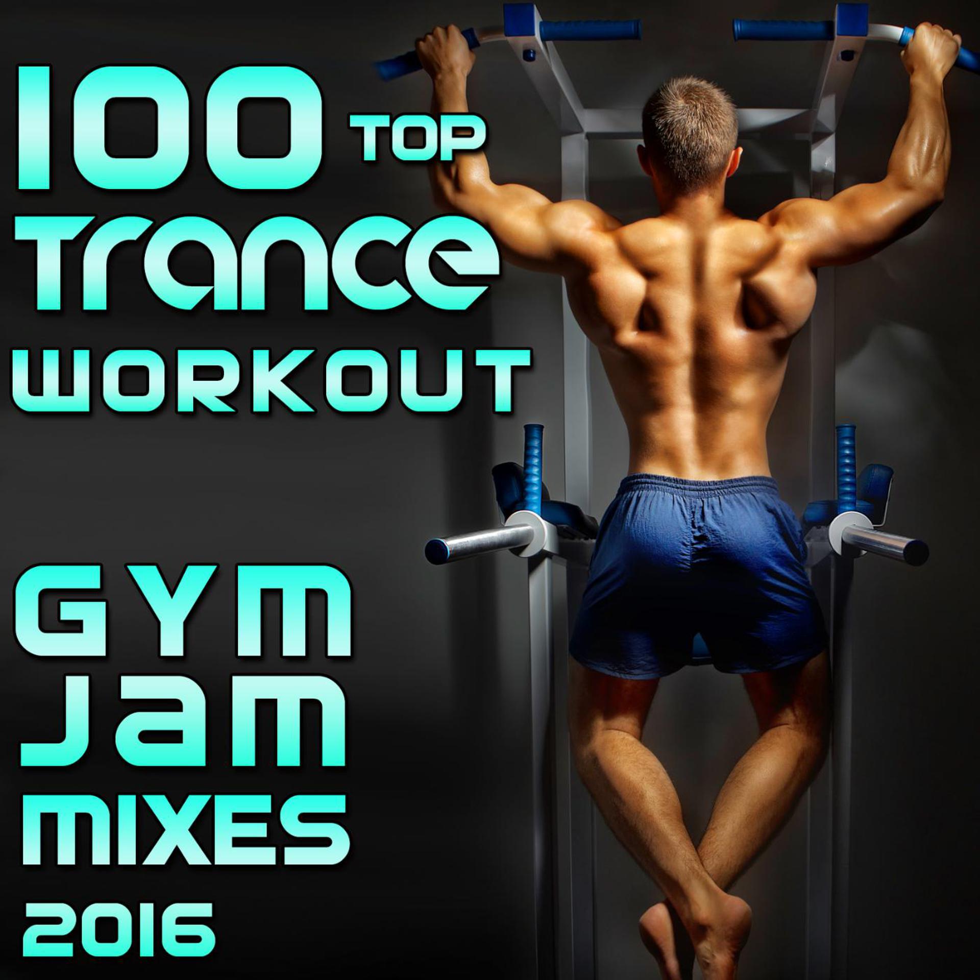 Постер альбома 100 Top Trance Workout Gym Jam Mixes 2016