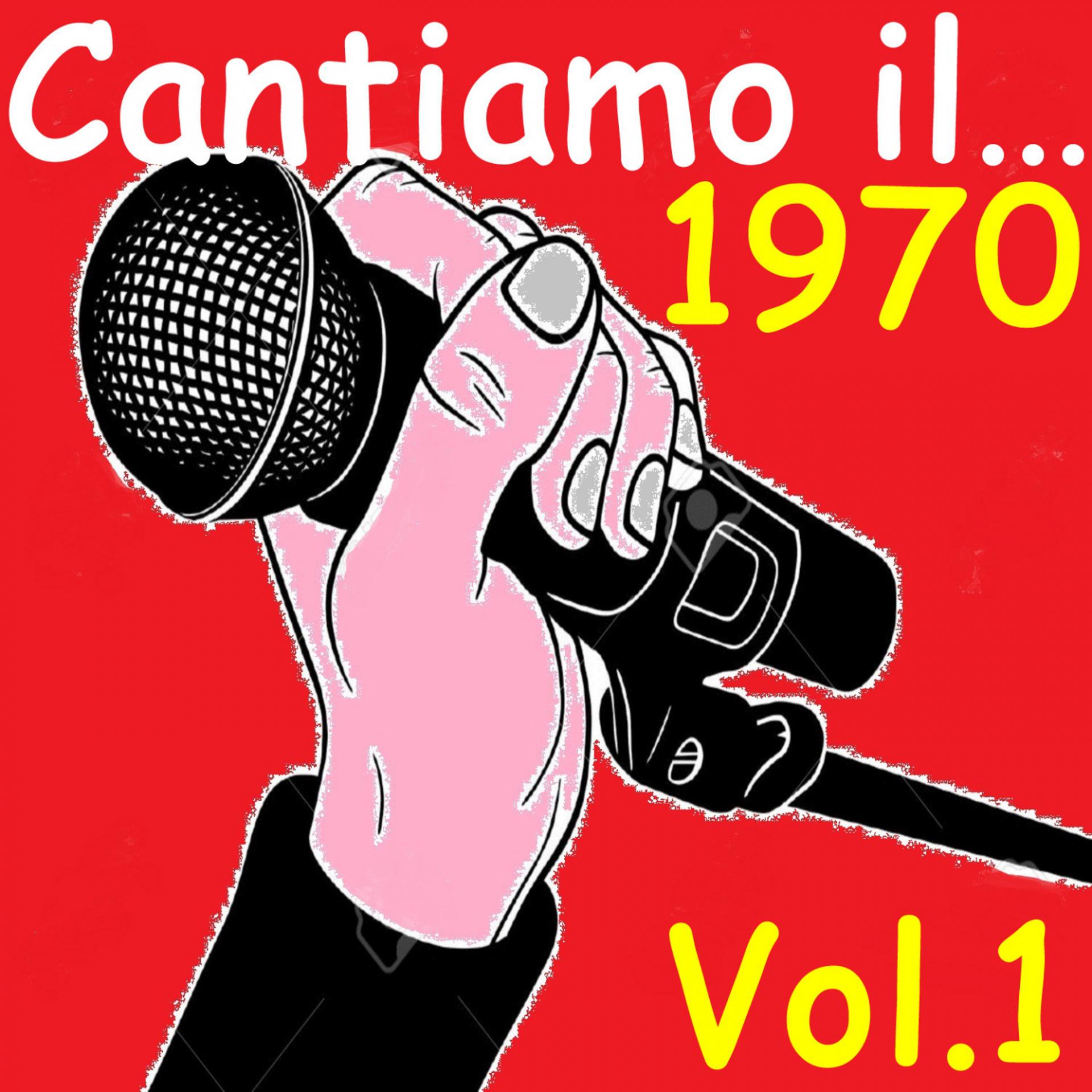 Постер альбома Cantiamo il...1970 Vol..1