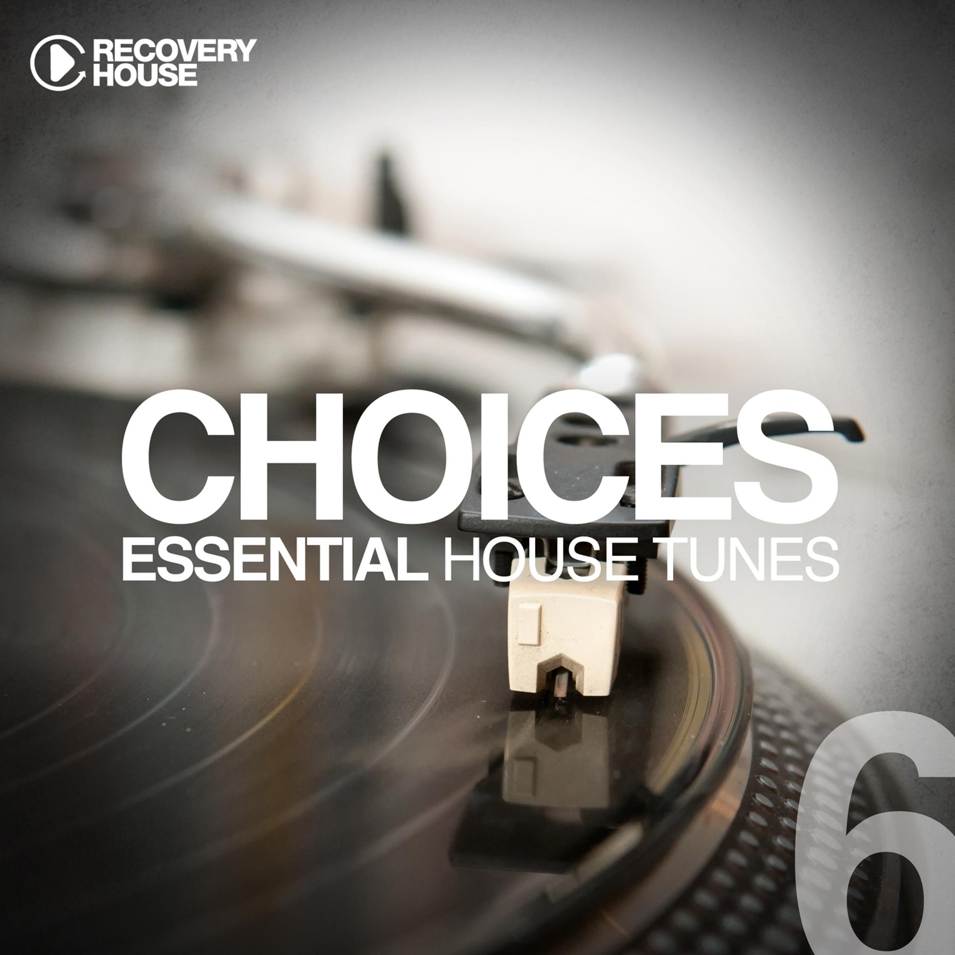 Постер альбома Choices - Essential House Tunes #6