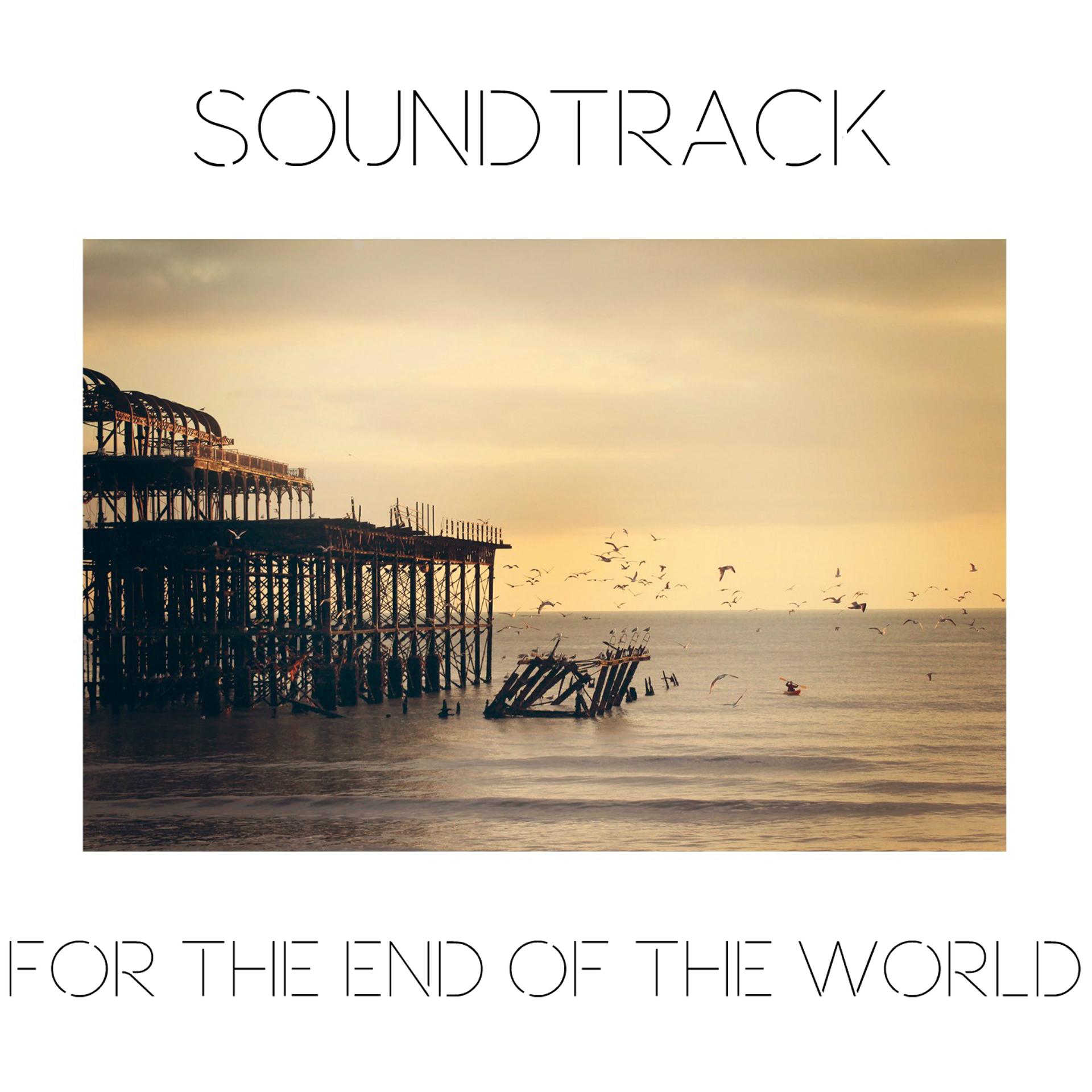Постер альбома Soundtrack For The End Of The World