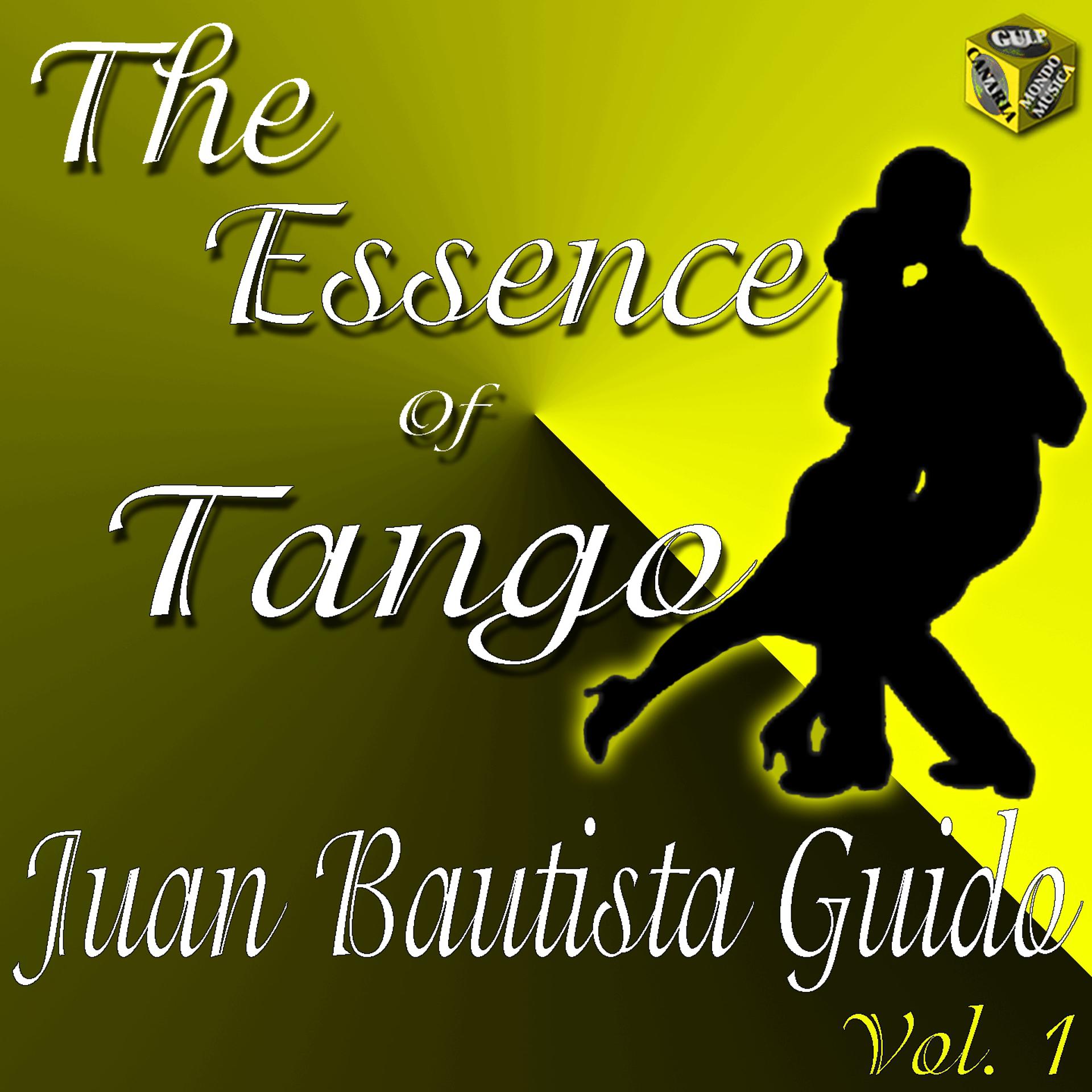 Постер альбома The Essence of Tango: Juan Bautista Guido, Vol. 1