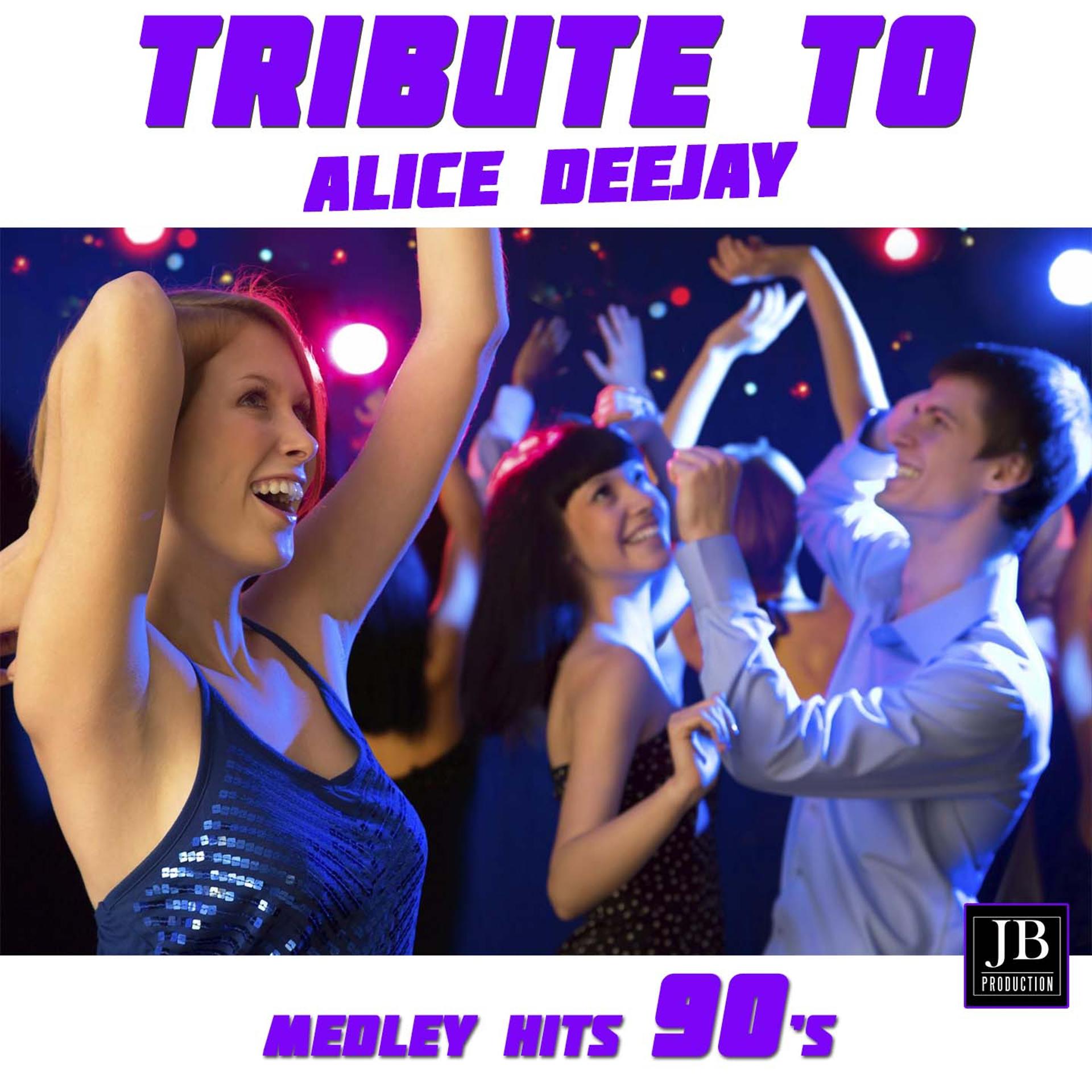 Постер альбома Tribute to Alice DeeJay (Medley Hits 90's)