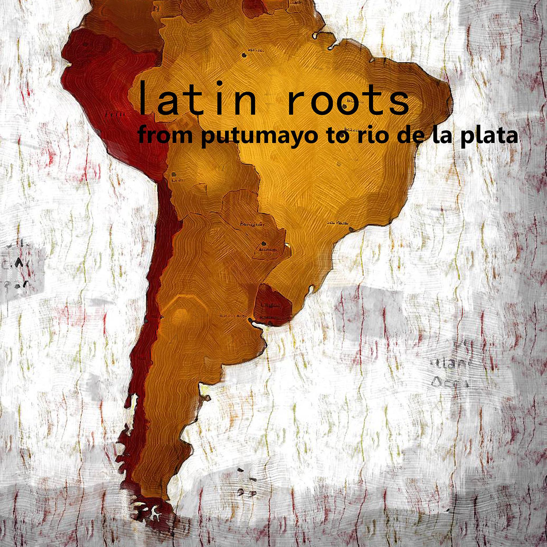 Постер альбома Latin Roots: The Best (From Putumayo to Rio de la Plata)