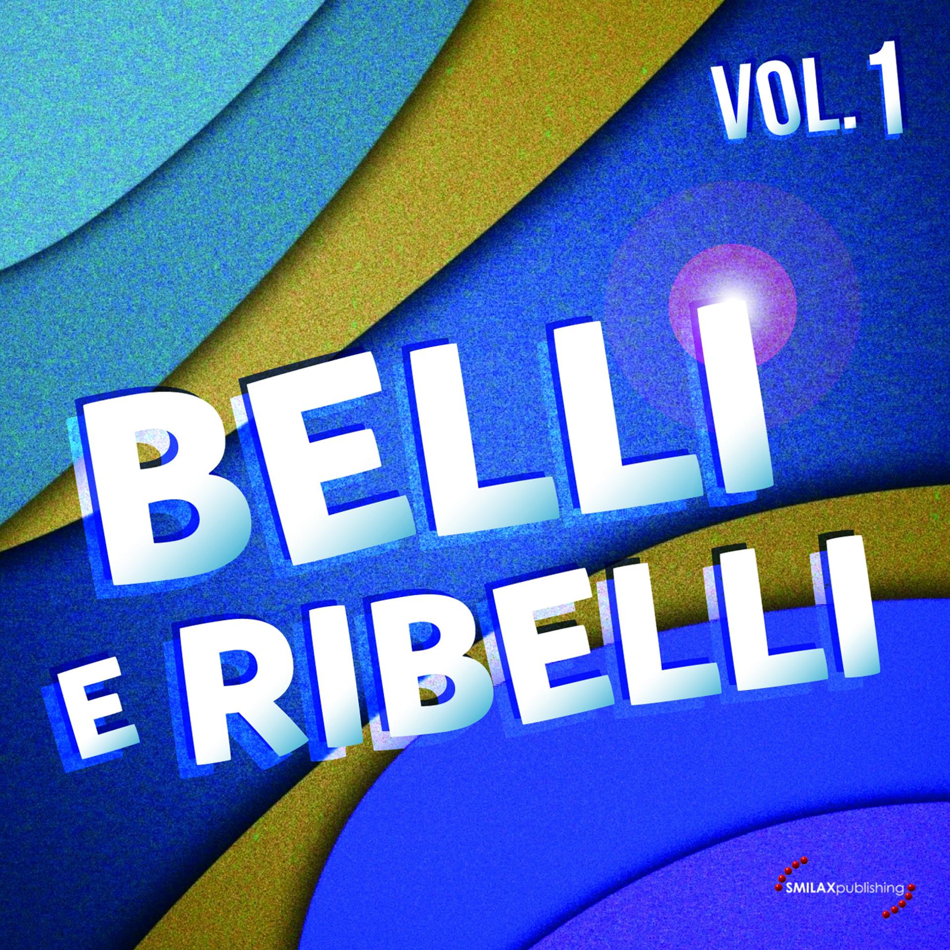Постер альбома Belli e ribelli, Vol. 1