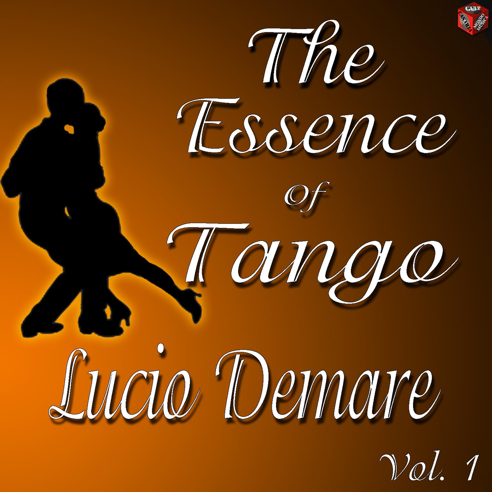Постер альбома The Essence of Tango: Lucio Demare, Vol. 1