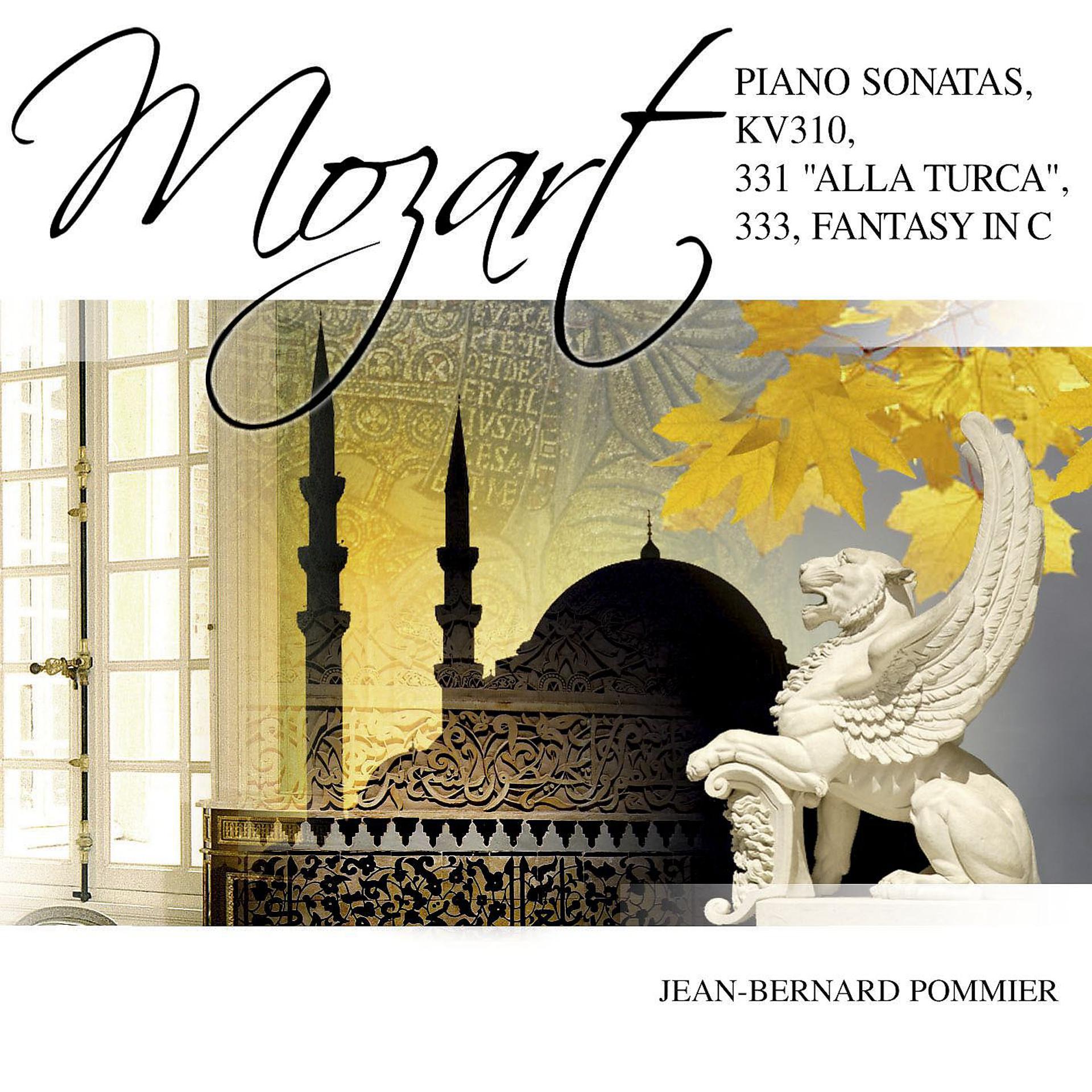 Постер альбома Mozart: Piano Sonatas, K. 310, K. 331 "Alla Turca", K. 333 & Fantasy, K. 475