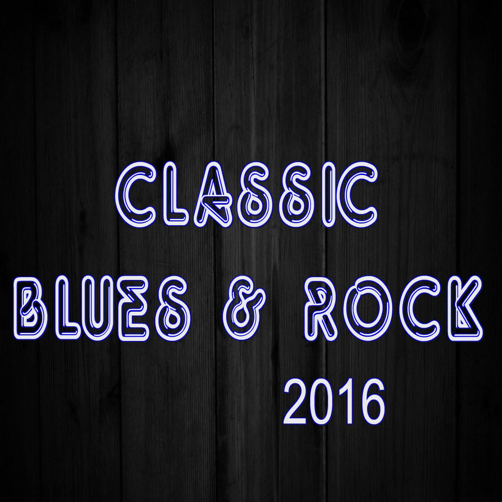 Постер альбома Classic Blues & Rock 2016