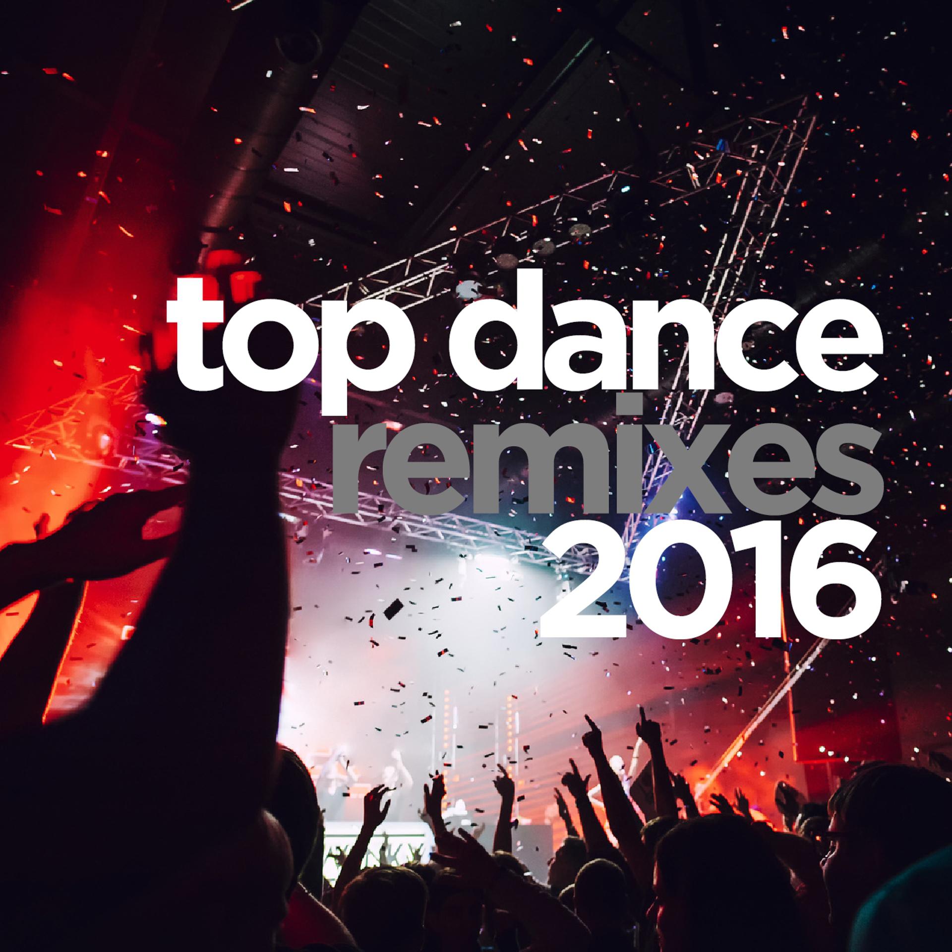 Постер альбома Top Dance Remixes 2016