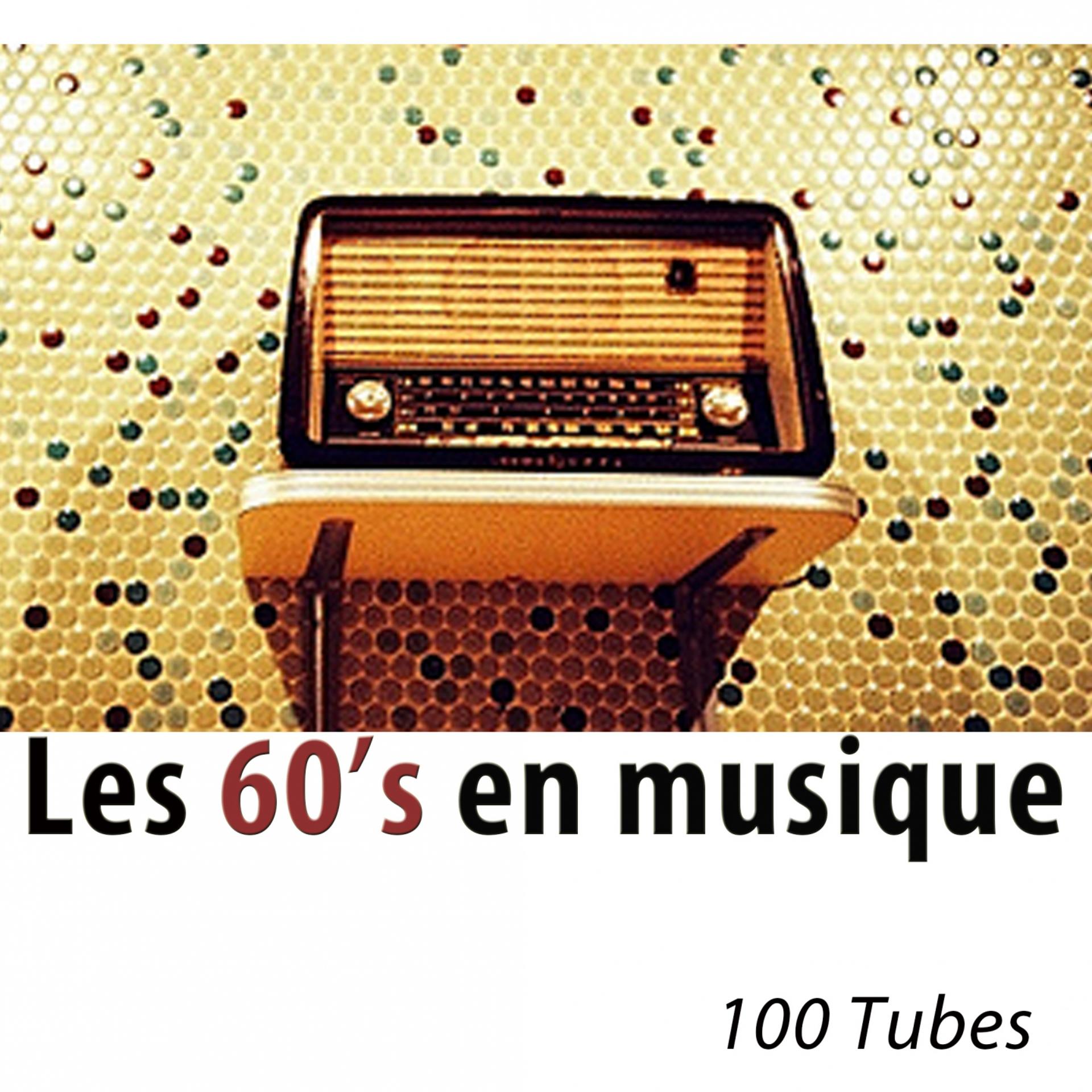 Постер альбома Les 60's en musique - 100 tubes (Remasterisé)