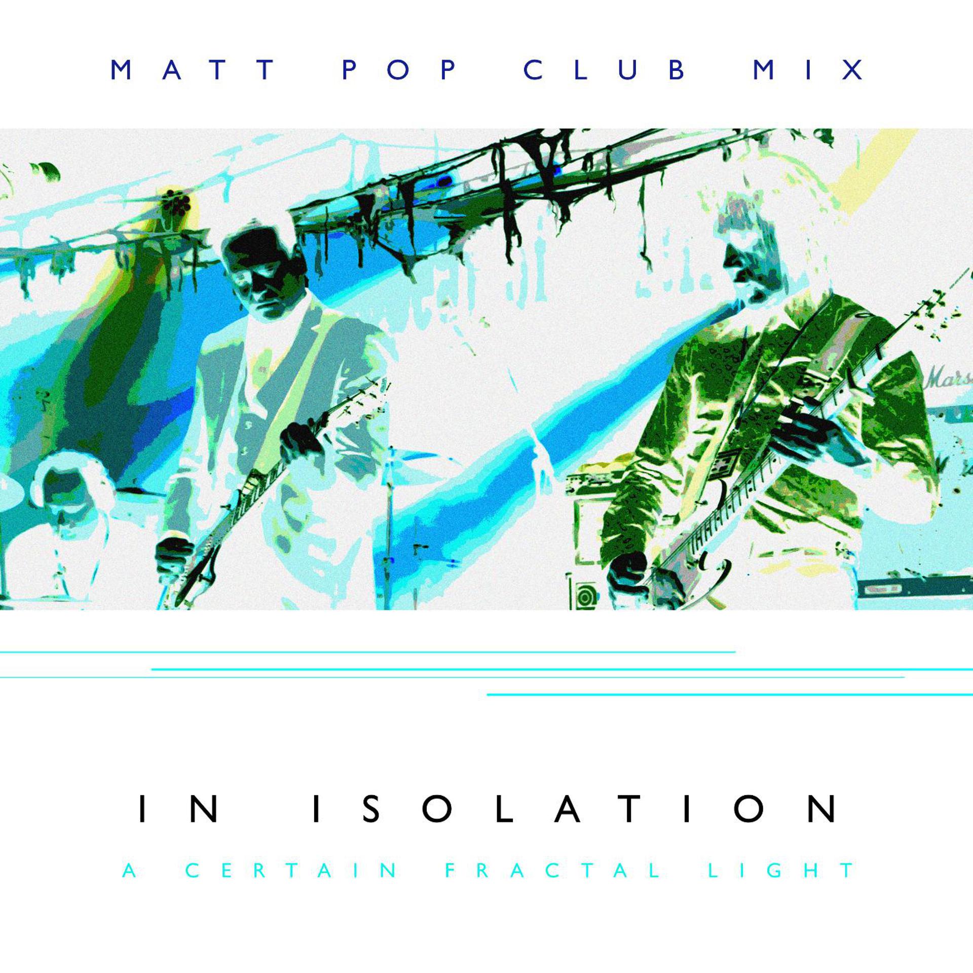 Постер альбома A Certain Fractal Light (Matt Pop Club Mix)
