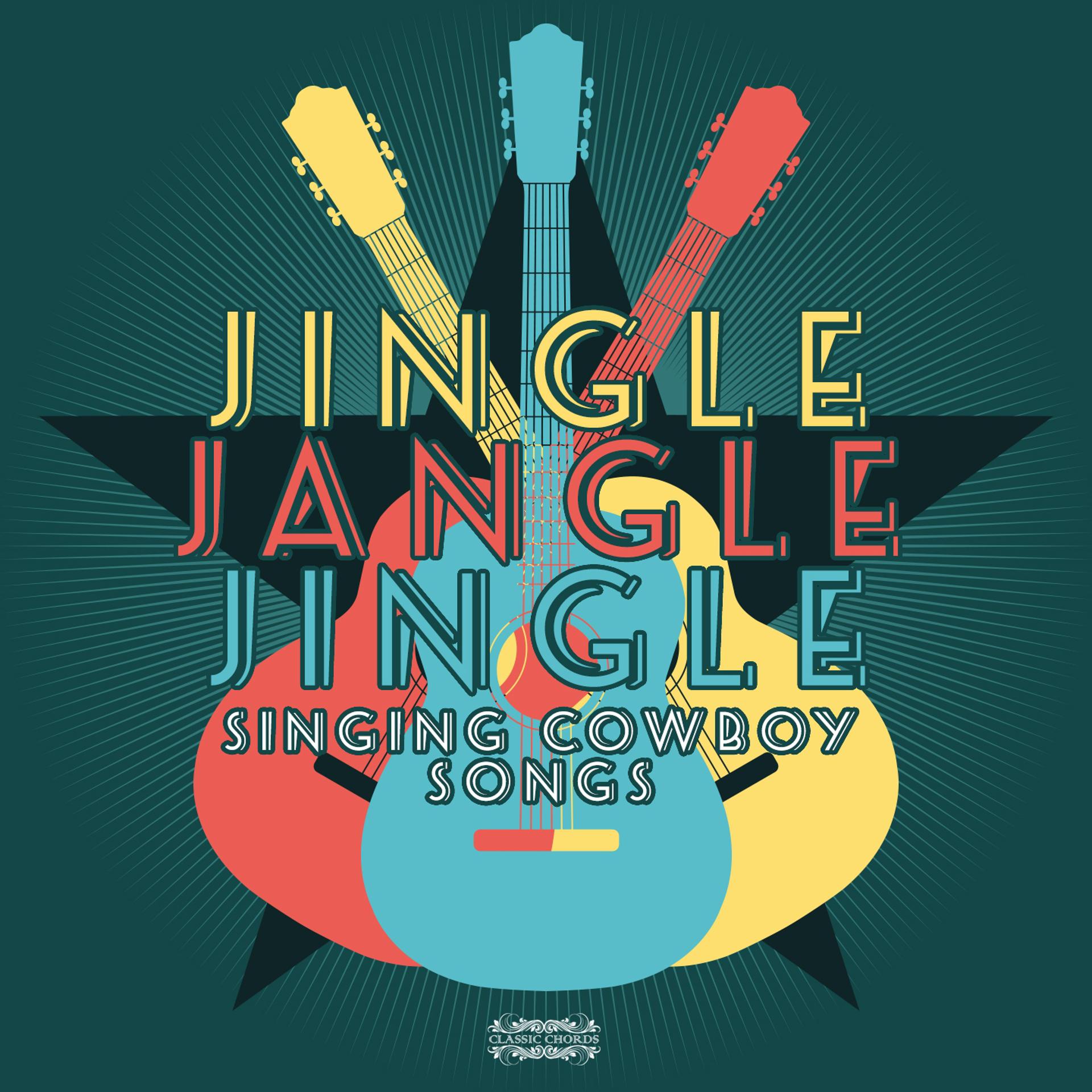 Постер альбома Jingle, Jangle, Jingle - Singing Cowboy Songs