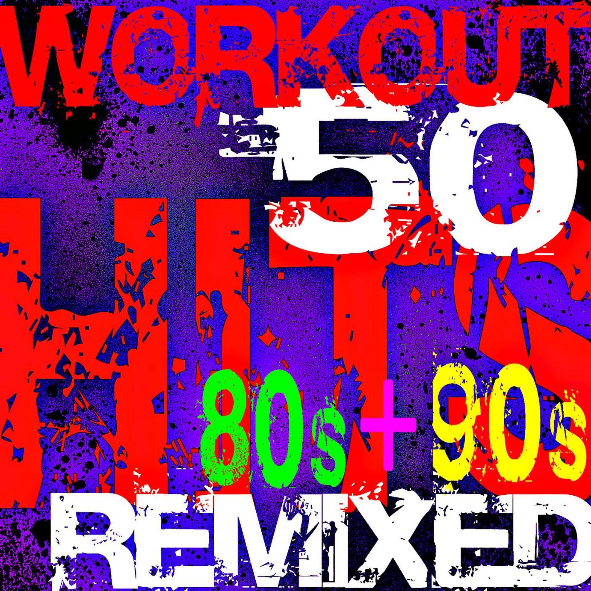 Постер альбома Workout 50 Hits Remixed 80s + 90s Hits