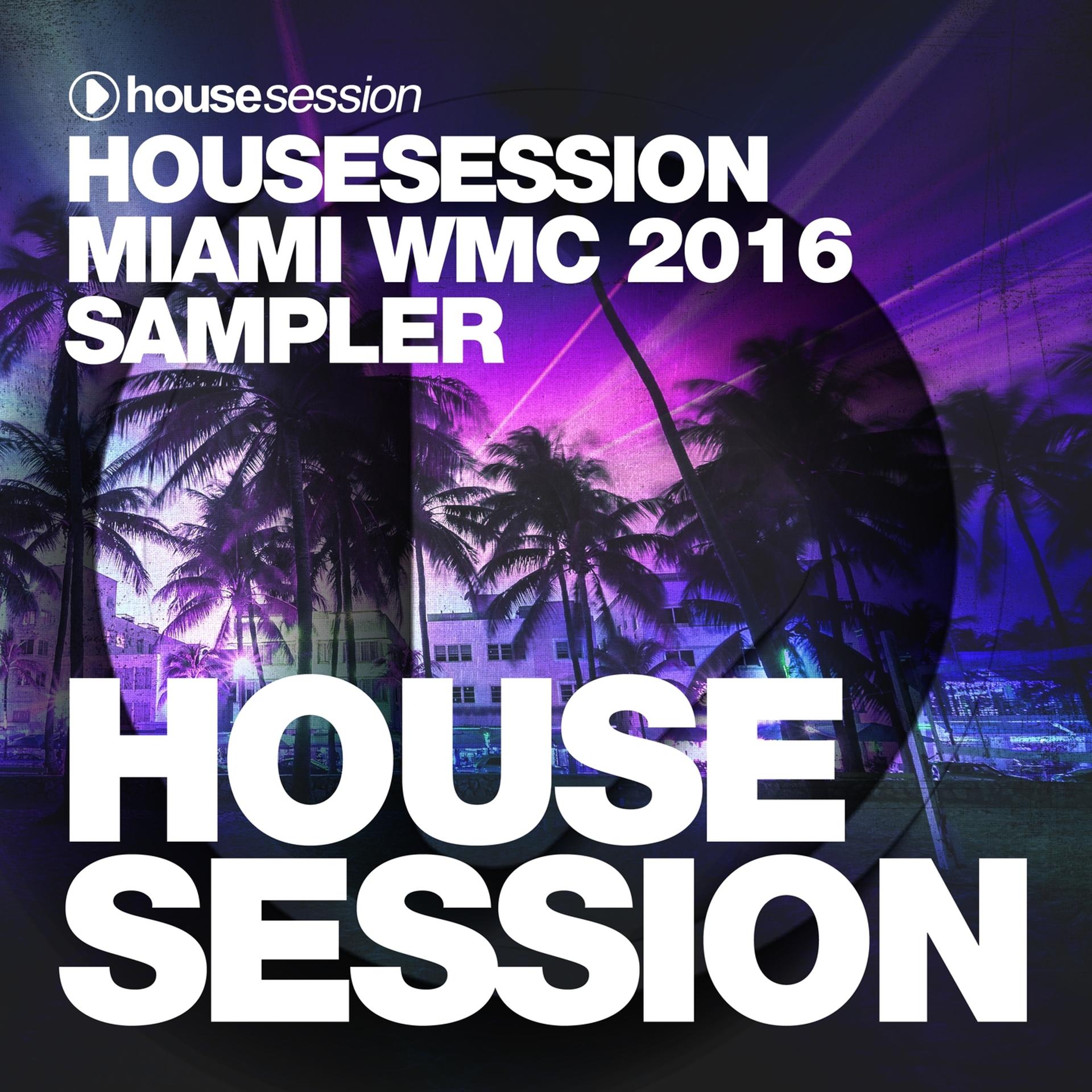 Постер альбома Housesession Miami WMC 2016 Sampler