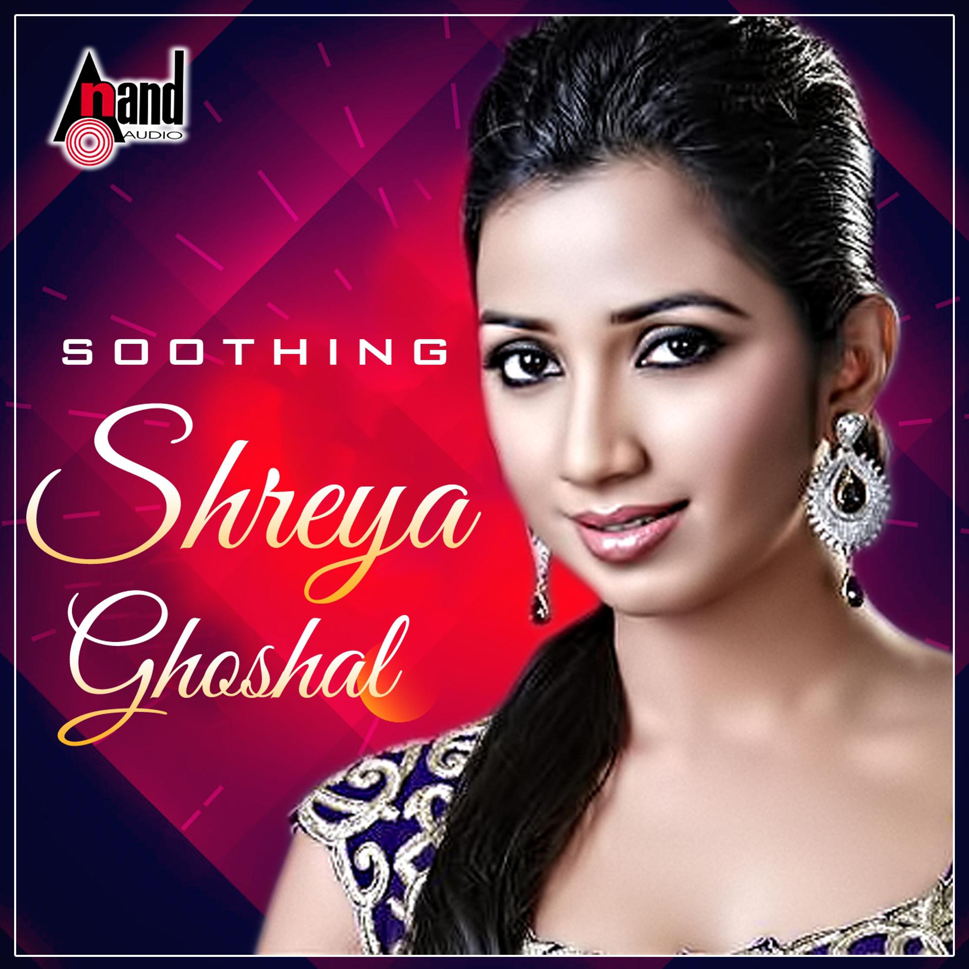 Постер альбома Shreya Ghoshal - Soothing - Kannada Hits 2016