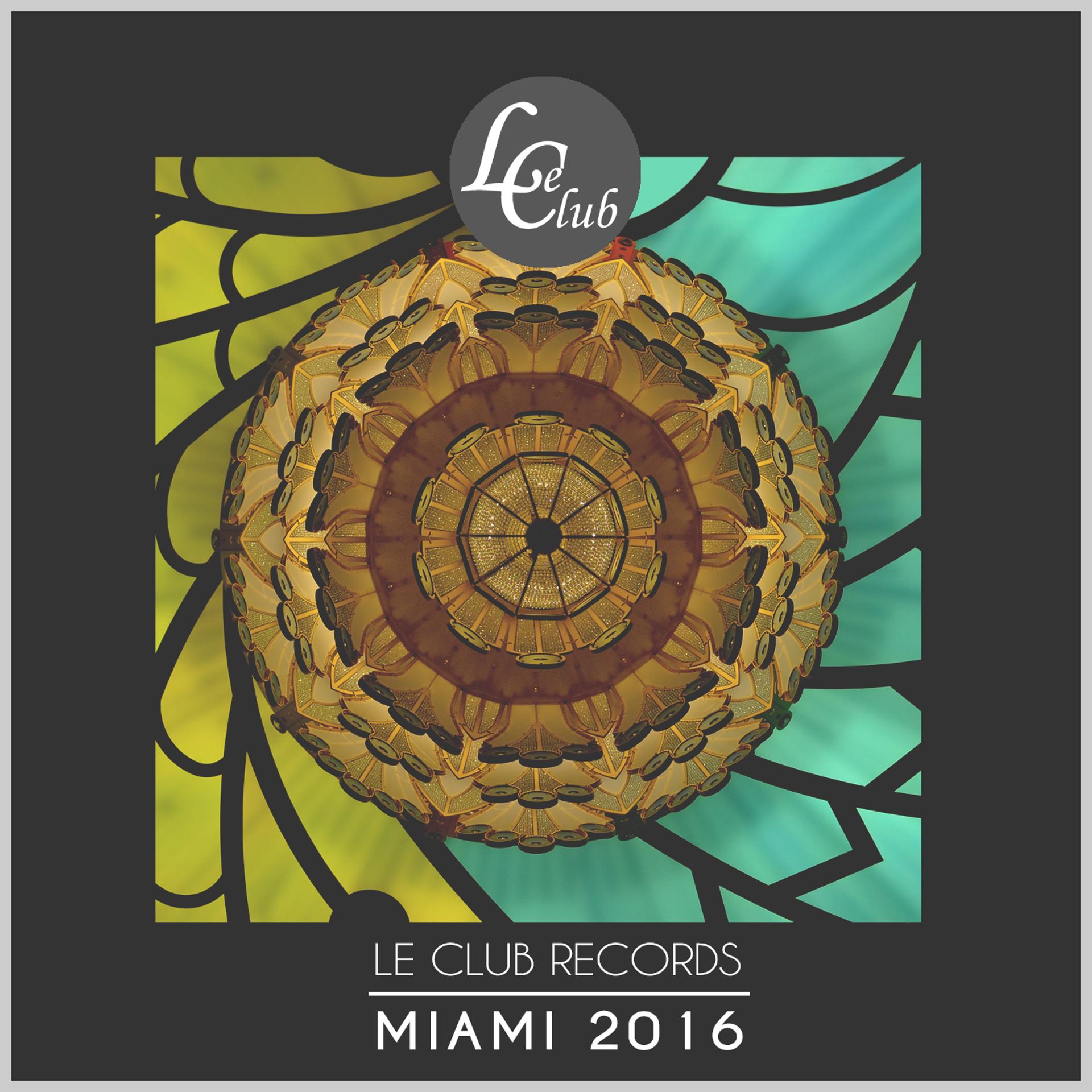 Постер альбома Le Club Records: Miami 2016