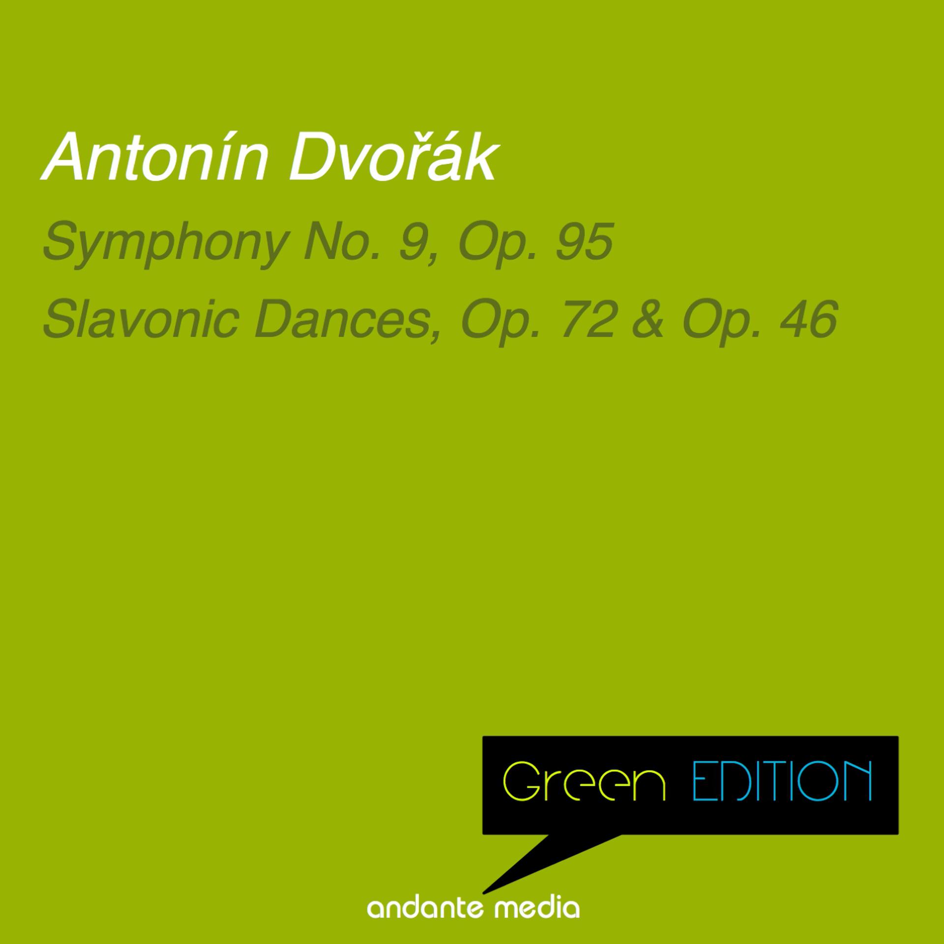 Постер альбома Green Edition - Dvořák: Symphony No. 9, Op. 95 & Slavonic Dances, Op. 72, Op. 46