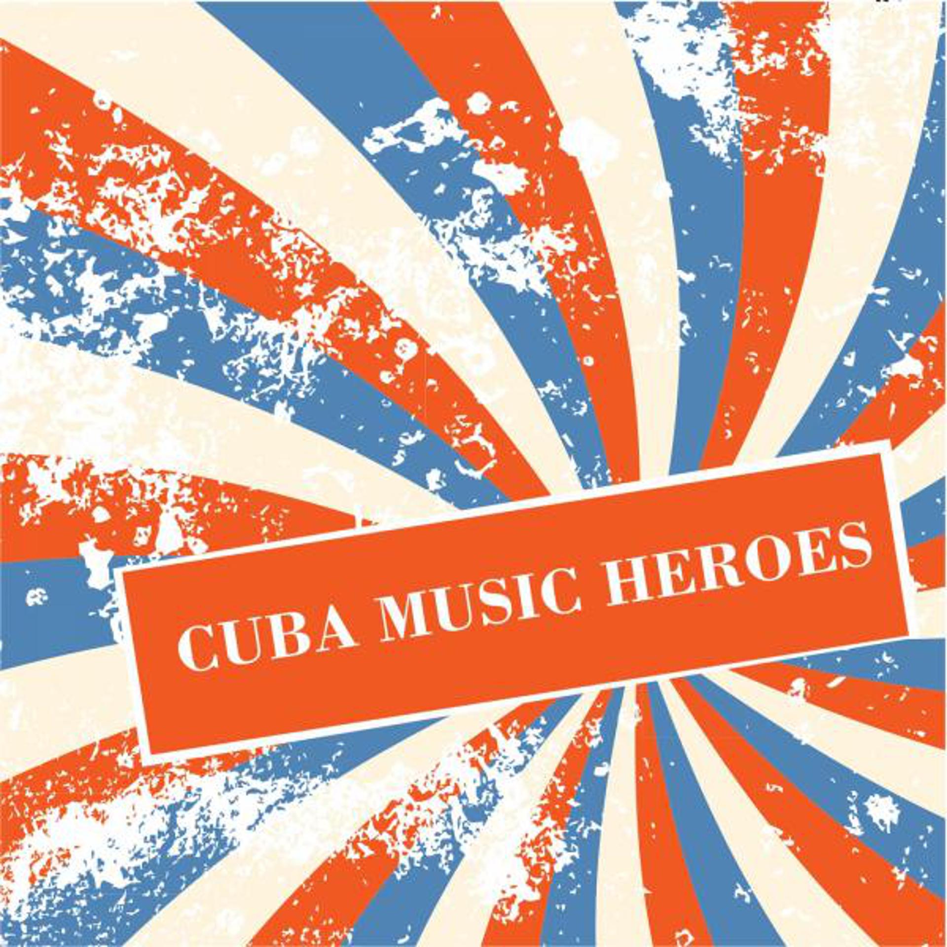 Постер альбома Cuba Music Heroes