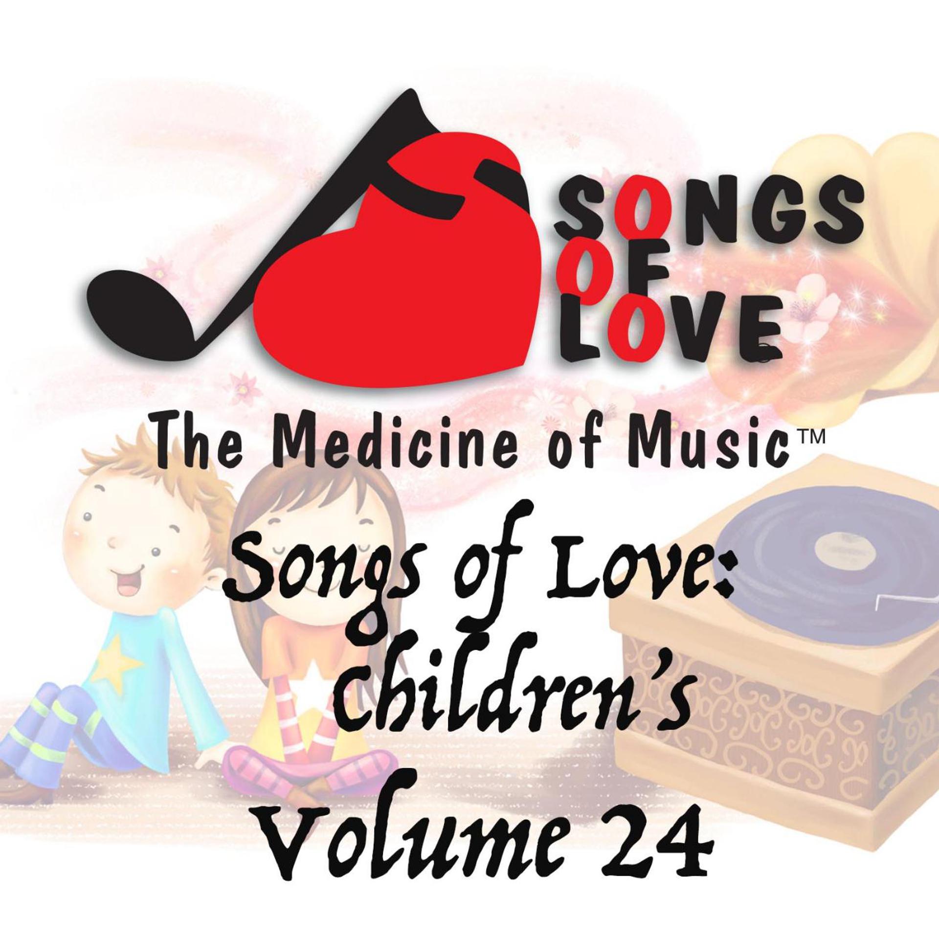 Постер альбома Songs of Love: Childrens, Vol. 24