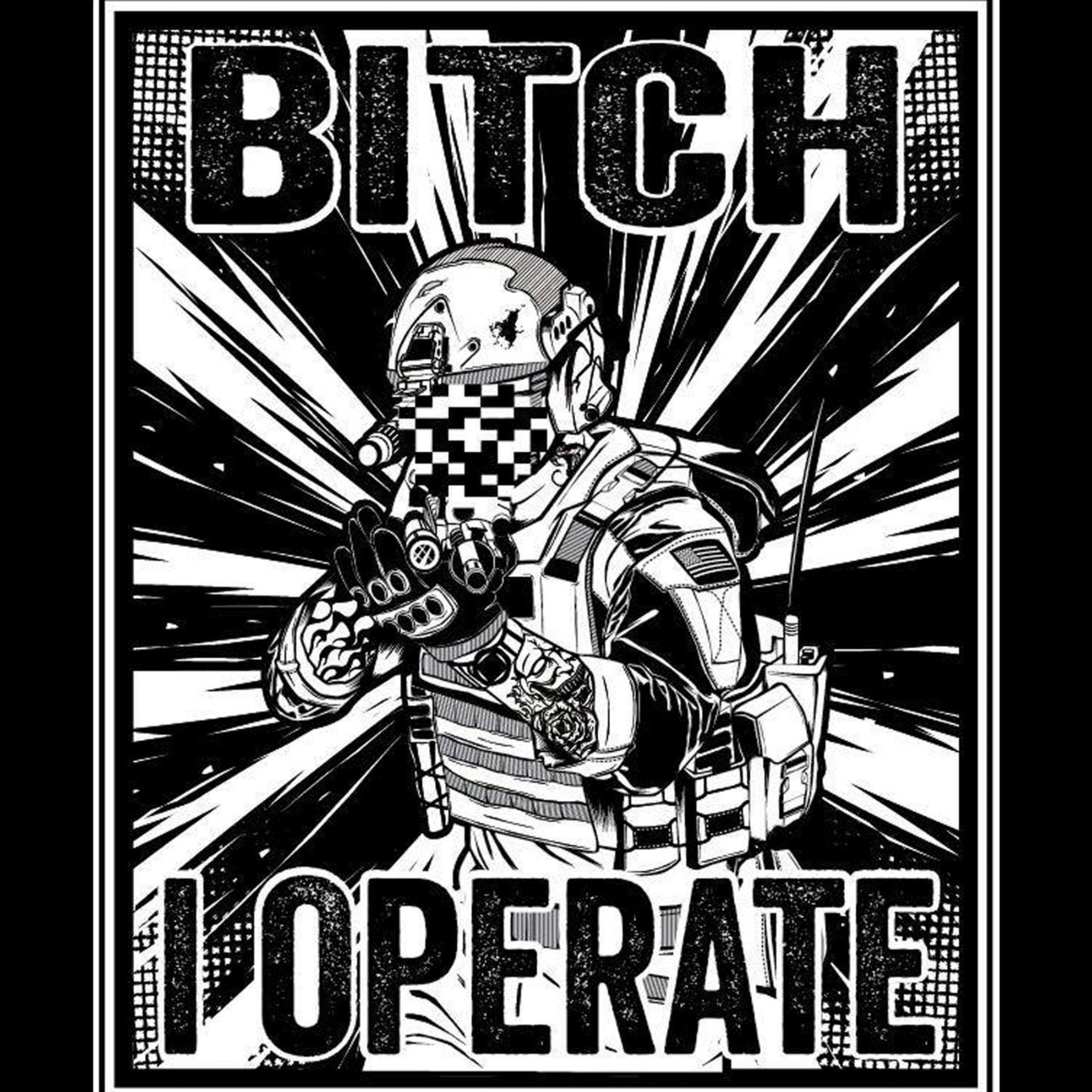 Постер альбома Bitch I Operate