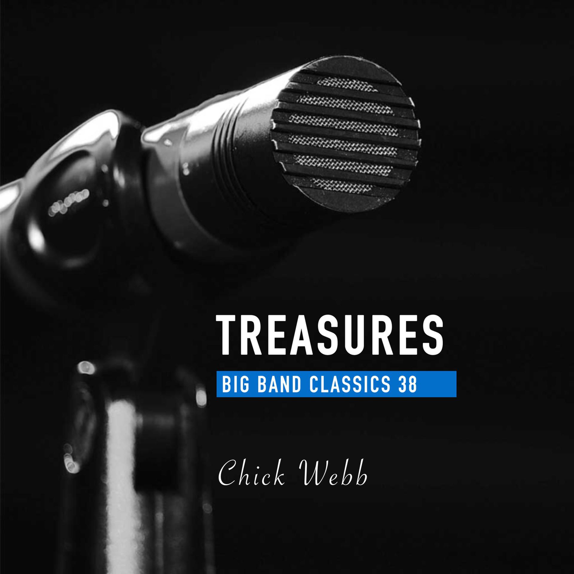 Постер альбома Treasures Big Band Classics, Vol. 38: Chick Webb