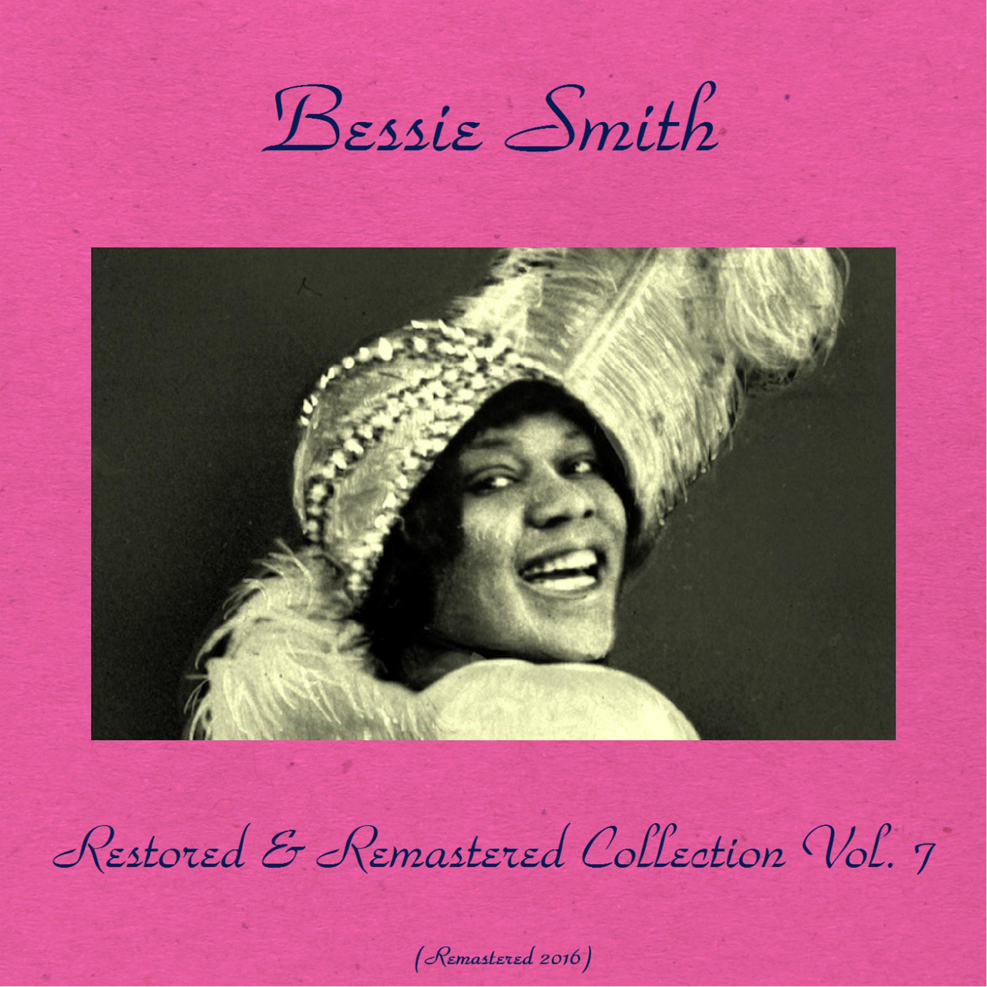 Постер альбома Bessie Smith Restored & Remastered Collection Vol. 7
