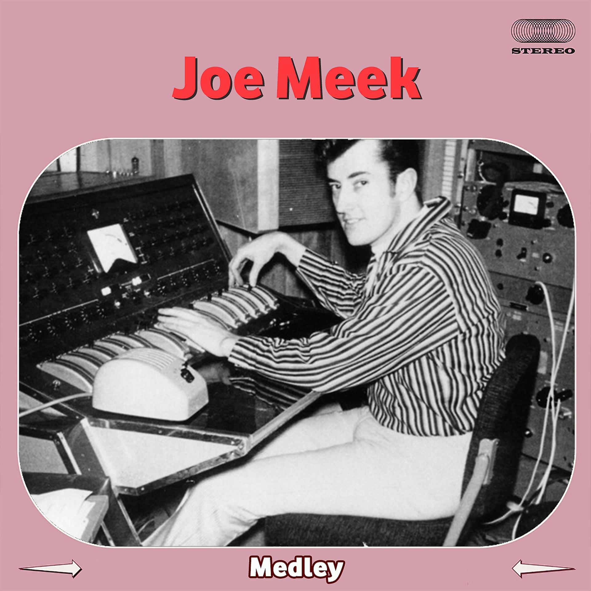 Постер альбома Joe Meek Medley: Just Too Late / Friendship / Magic Wheel / Happy Valley / Let's Go See Gran'ma / Believe Me / With This Kiss / Don't Tell Me Not To Love You / Entry Of The Globbots / Valley Of The Saroo's / Magnetic Field / Orbit Around The Moon / Green