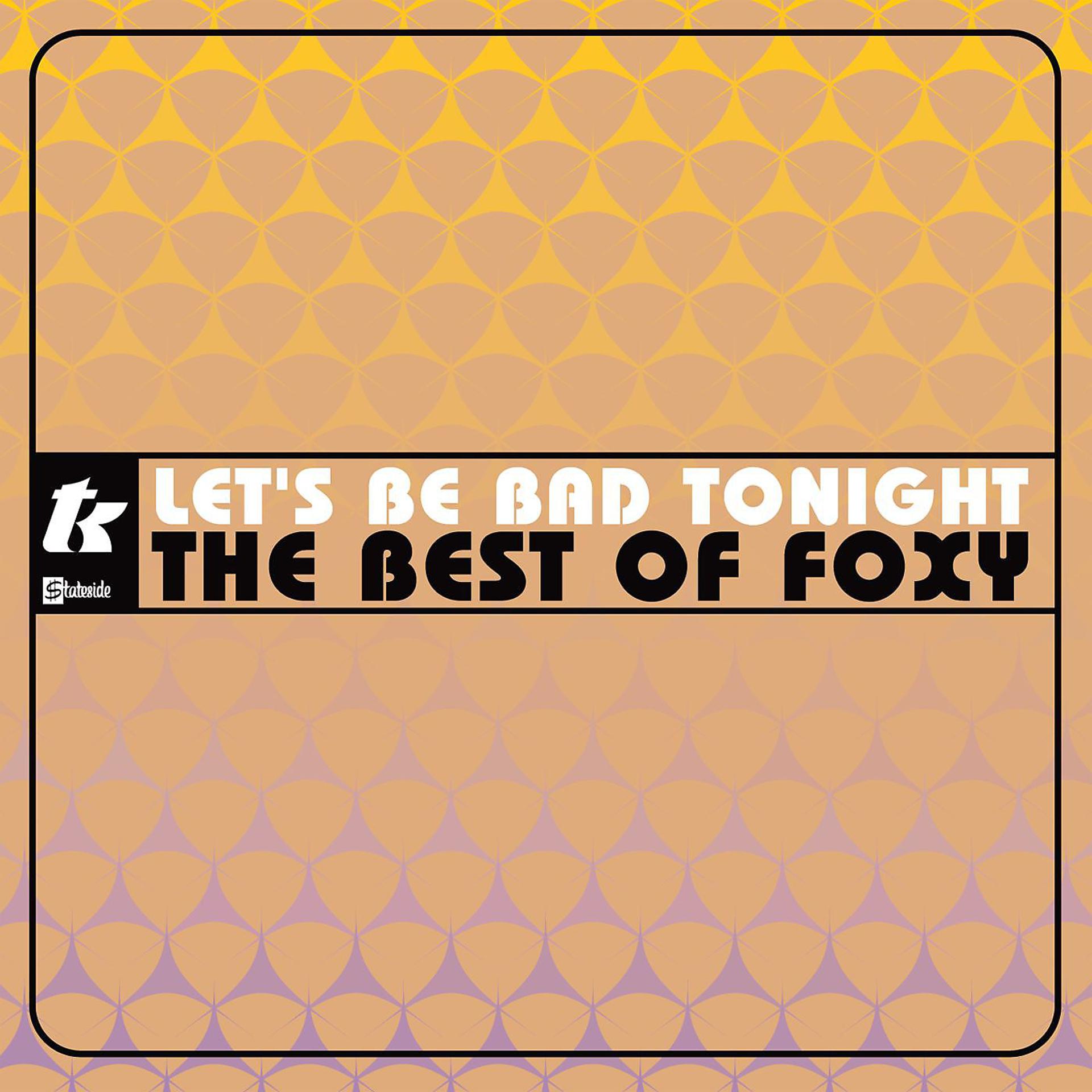 Постер альбома Let's Be Bad Tonight: The Best Of Foxy