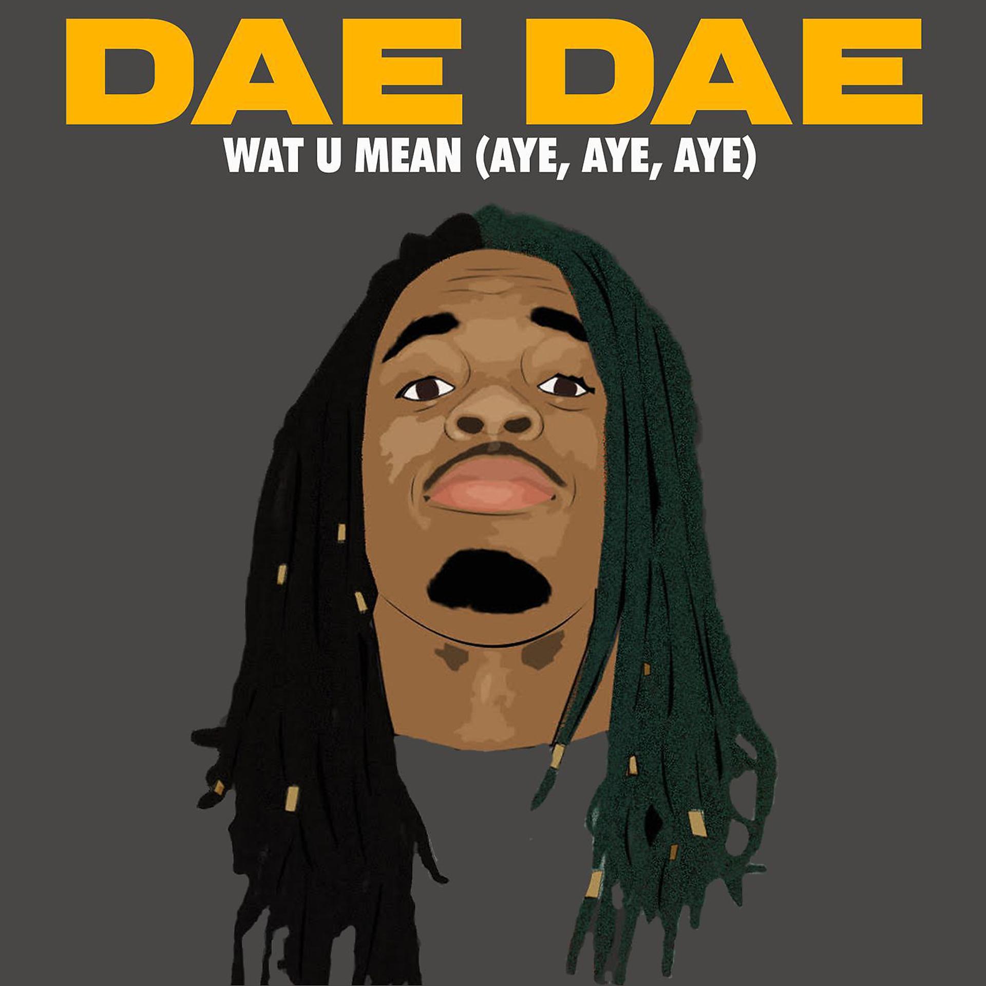 Постер альбома Wat U Mean (Aye, Aye, Aye)