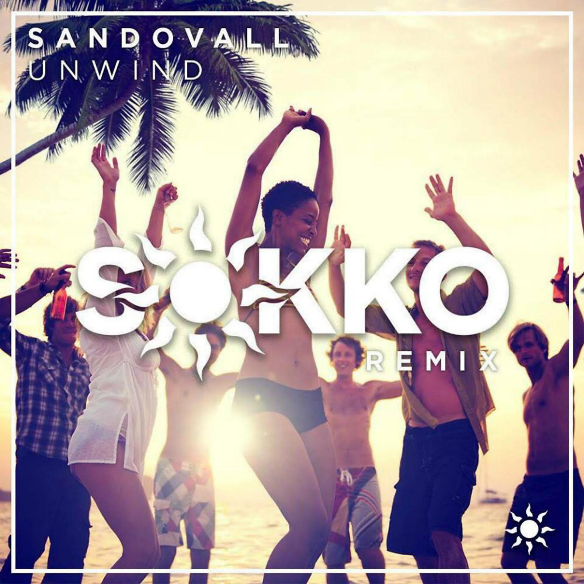 Постер альбома Unwind (Sokko Remix)