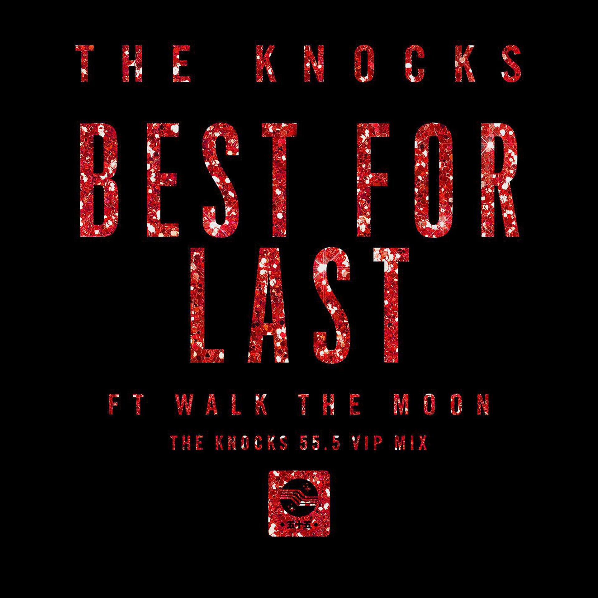 Постер альбома Best for Last (feat. Walk the Moon) [The Knocks 55.5 VIP Mix]