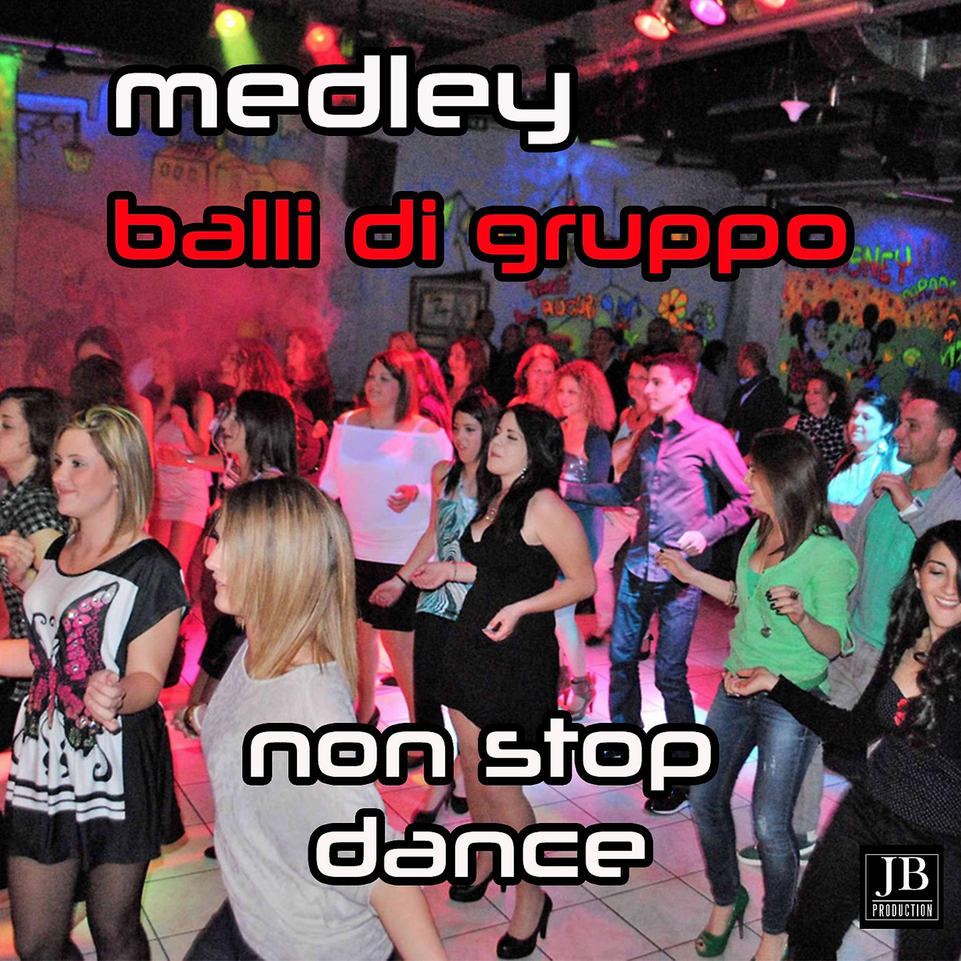 Постер альбома Medley Balli Di Gruppo Non Stop Dance