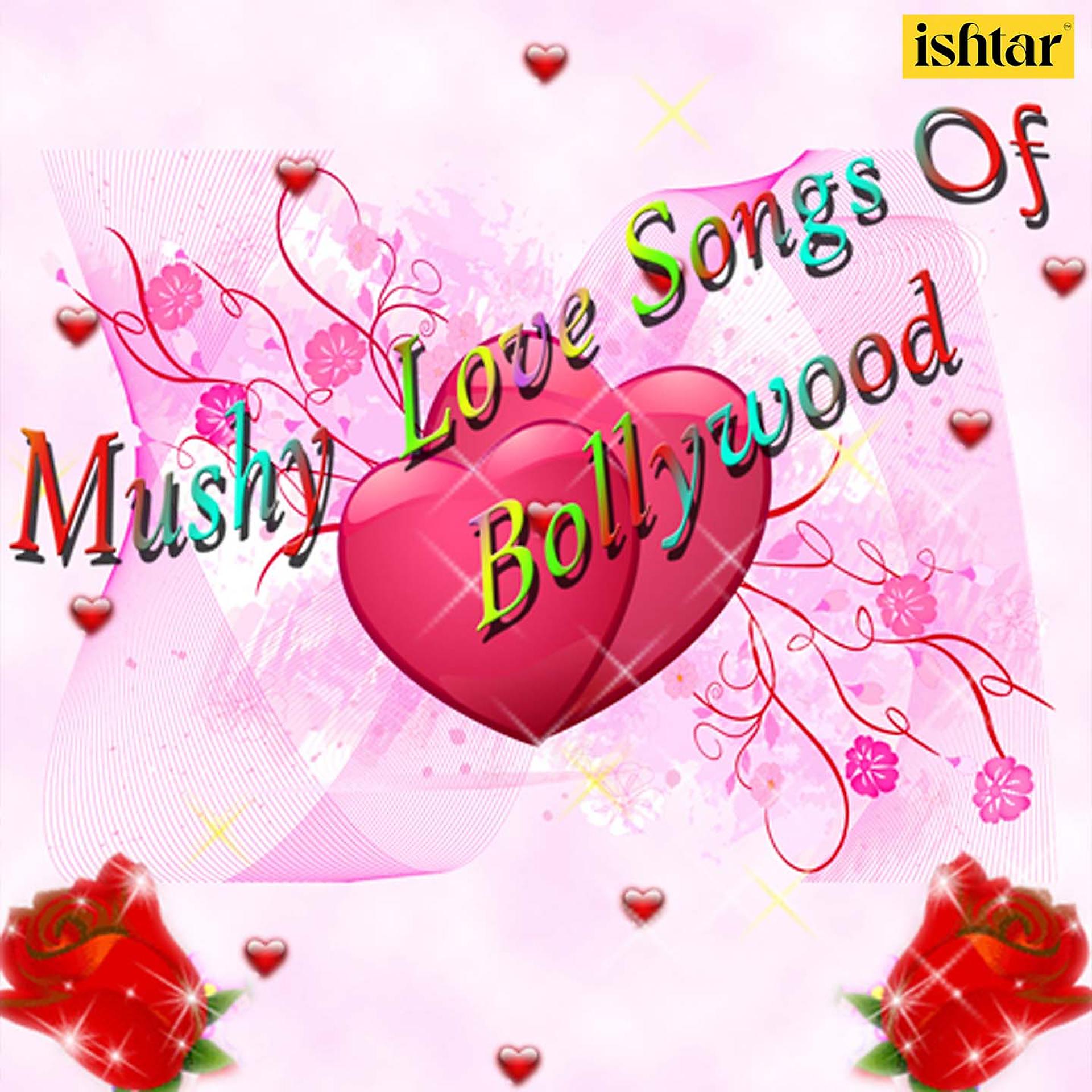 Постер альбома Mushy Love Songs of Bollywood